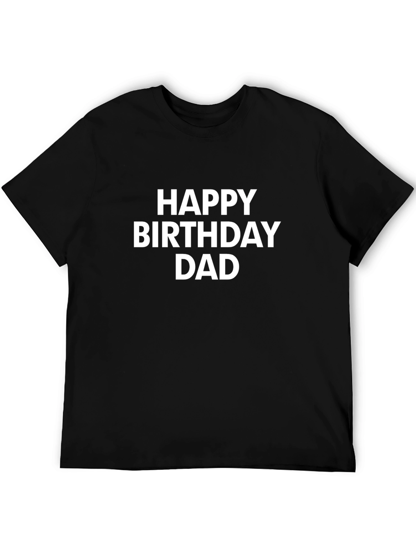Happy Birthday Dad T-Shirt - Black Cotton Tee