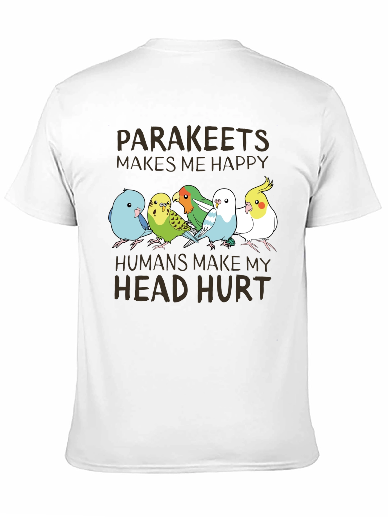 Parakeets Make Me Happy T-Shirt