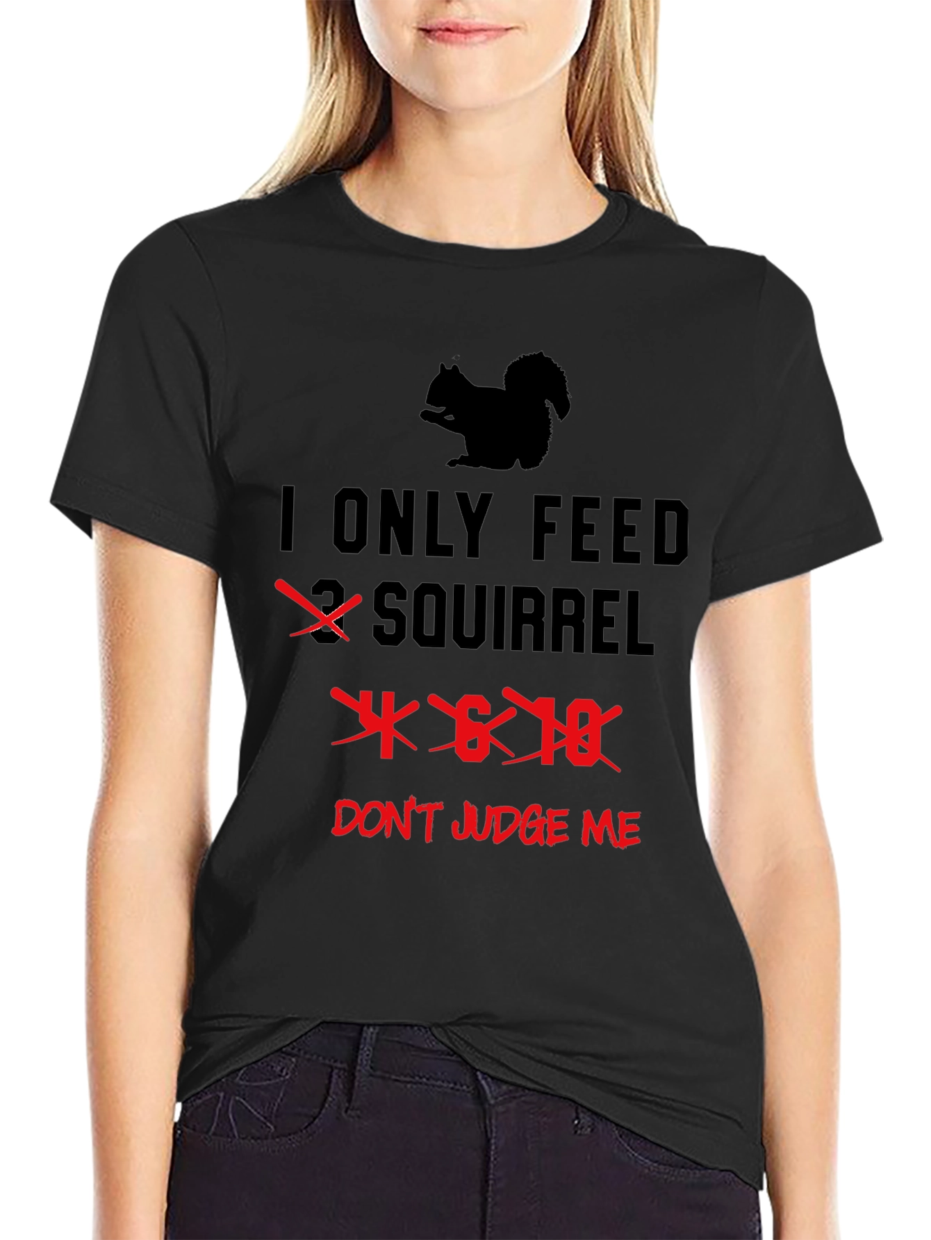 I Only Feed 4-6-18 Squirrels T-Shirt Funny Graphic Tee