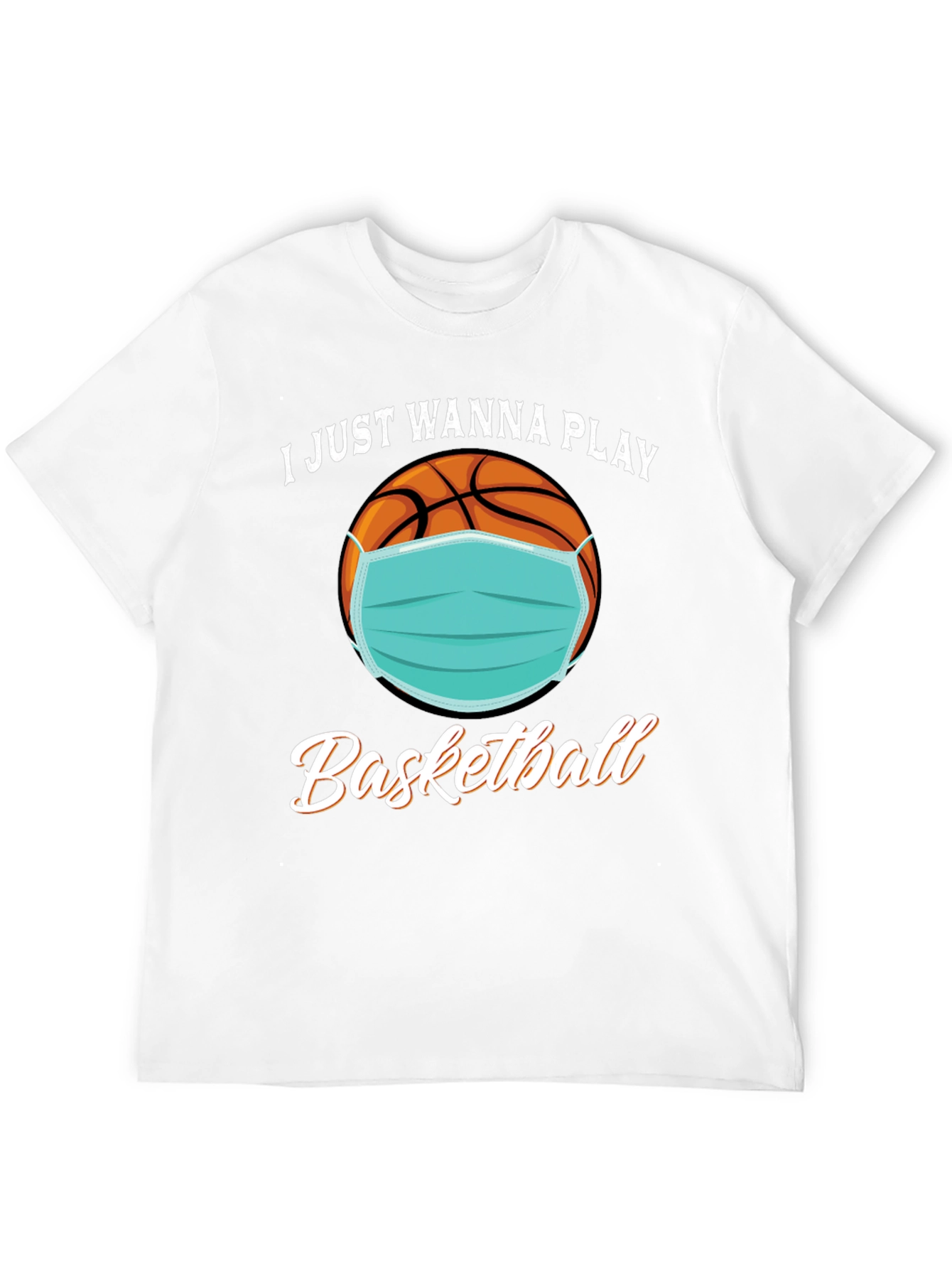 I Just Wanna Play Basketball T-Shirt with Mask