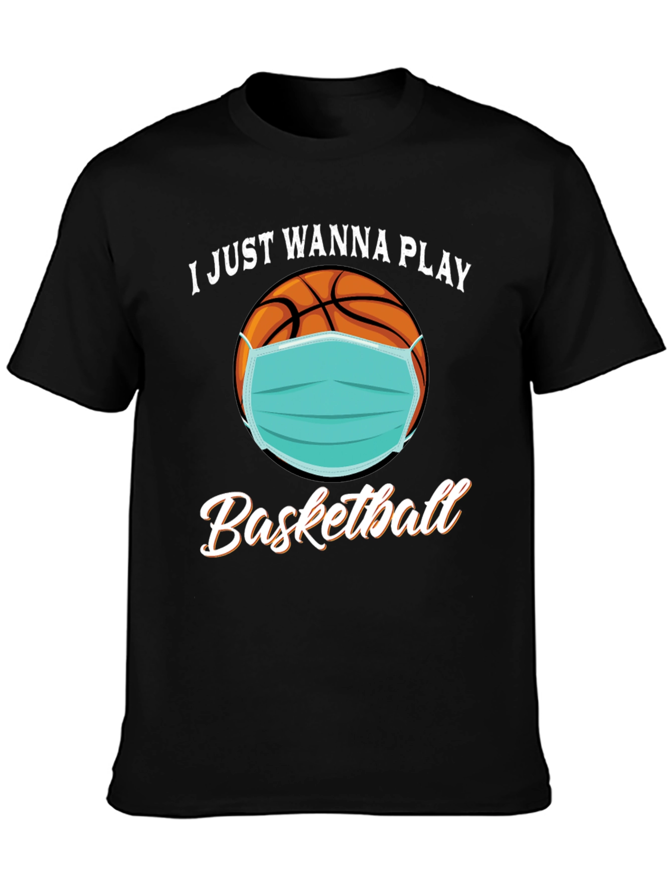 I Just Wanna Play Basketball T-Shirt with Mask