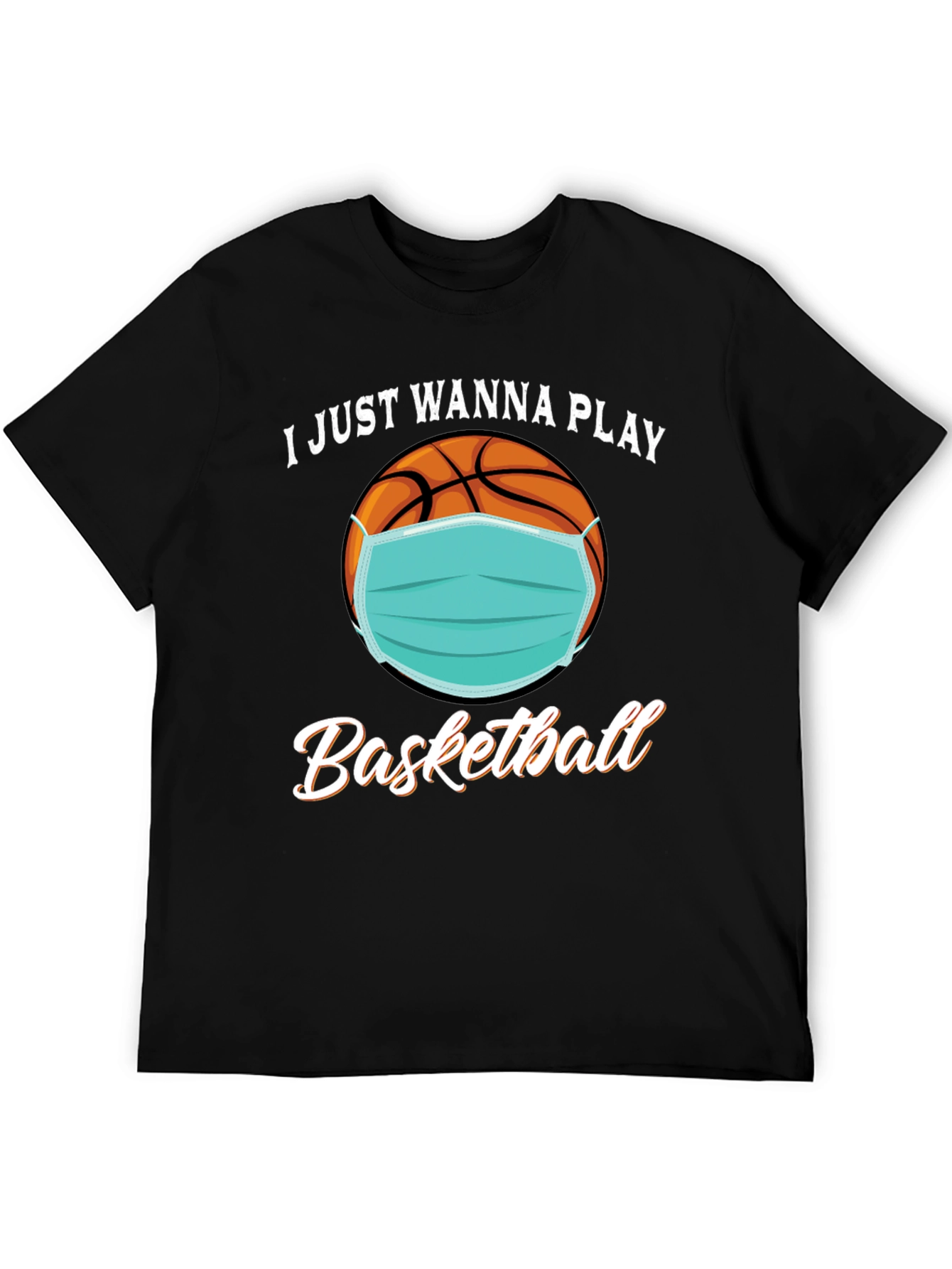 I Just Wanna Play Basketball T-Shirt with Mask
