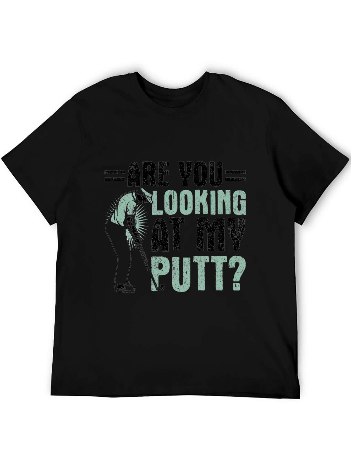 Are You Looking At My Putt? Graphic Tee