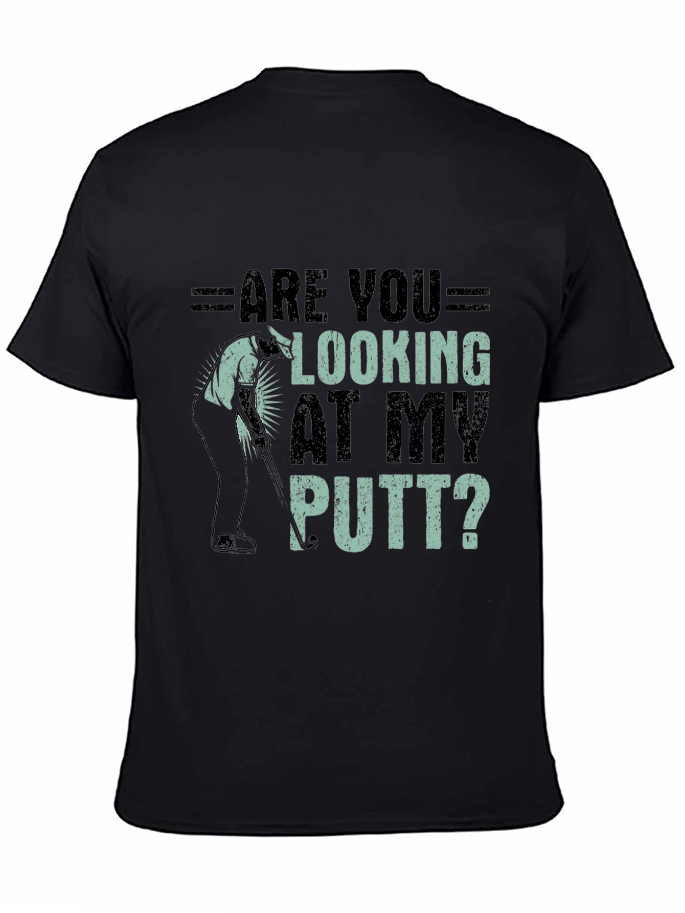 Are You Looking At My Putt? Graphic Tee