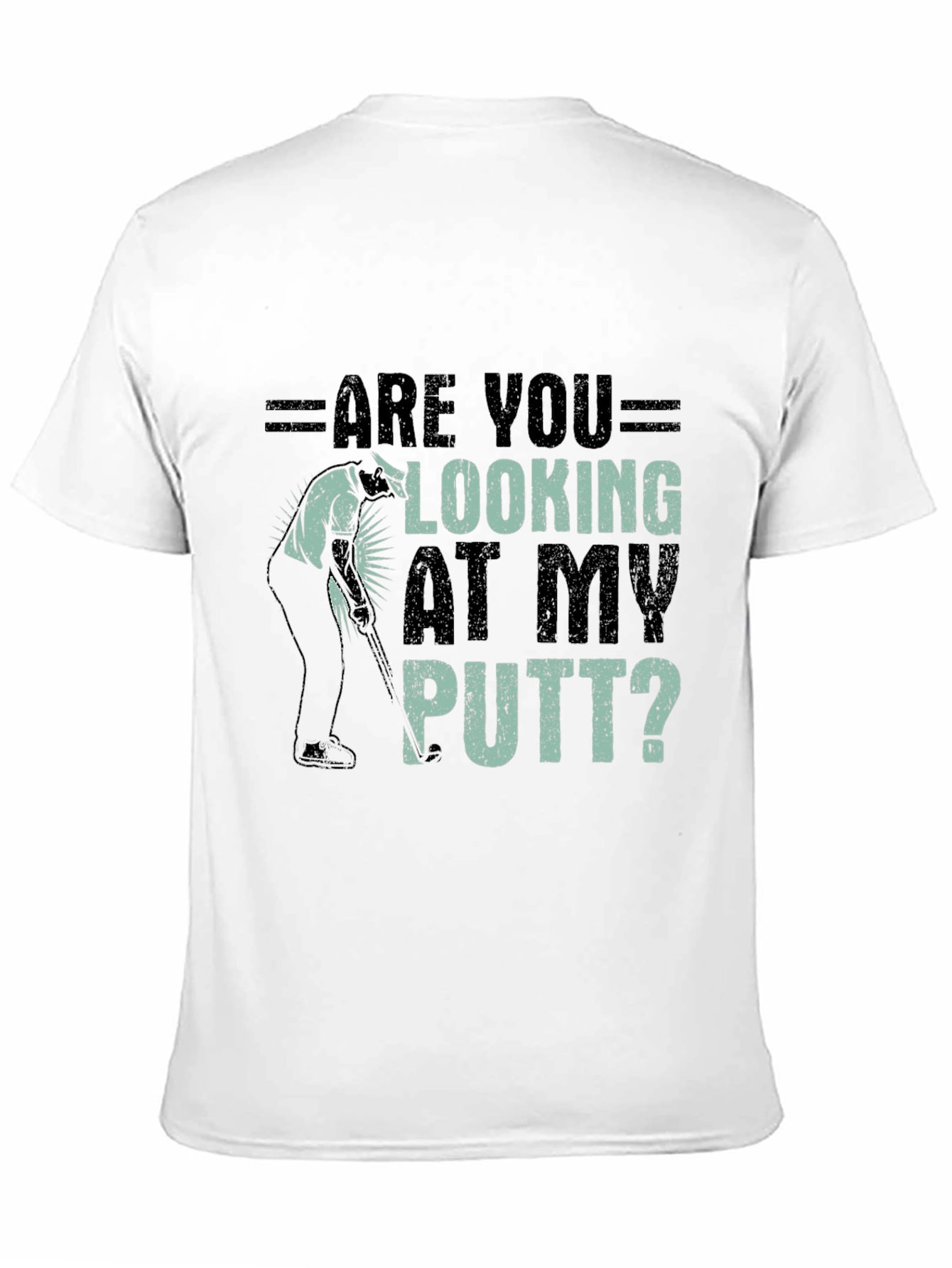 Are You Looking At My Putt? Graphic Tee