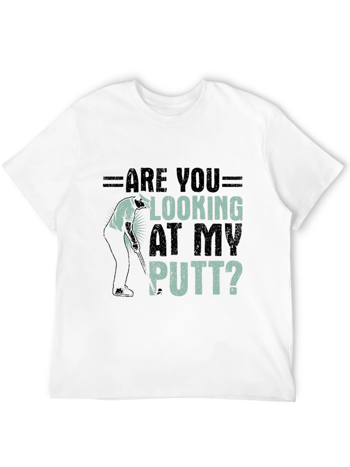 Are You Looking At My Putt? Graphic Tee