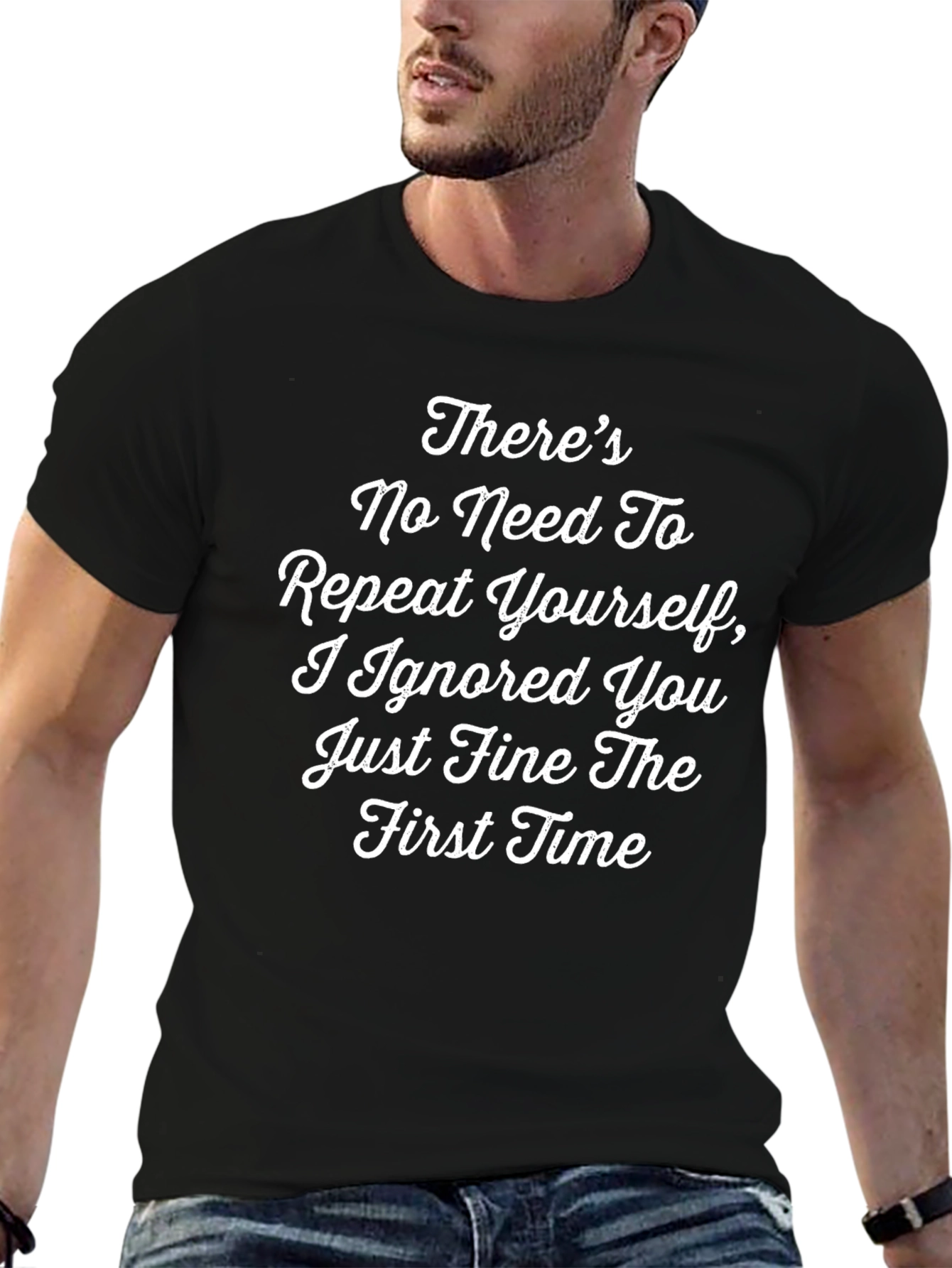 Funny T-Shirt - Theres No Need To Repeat Yourself