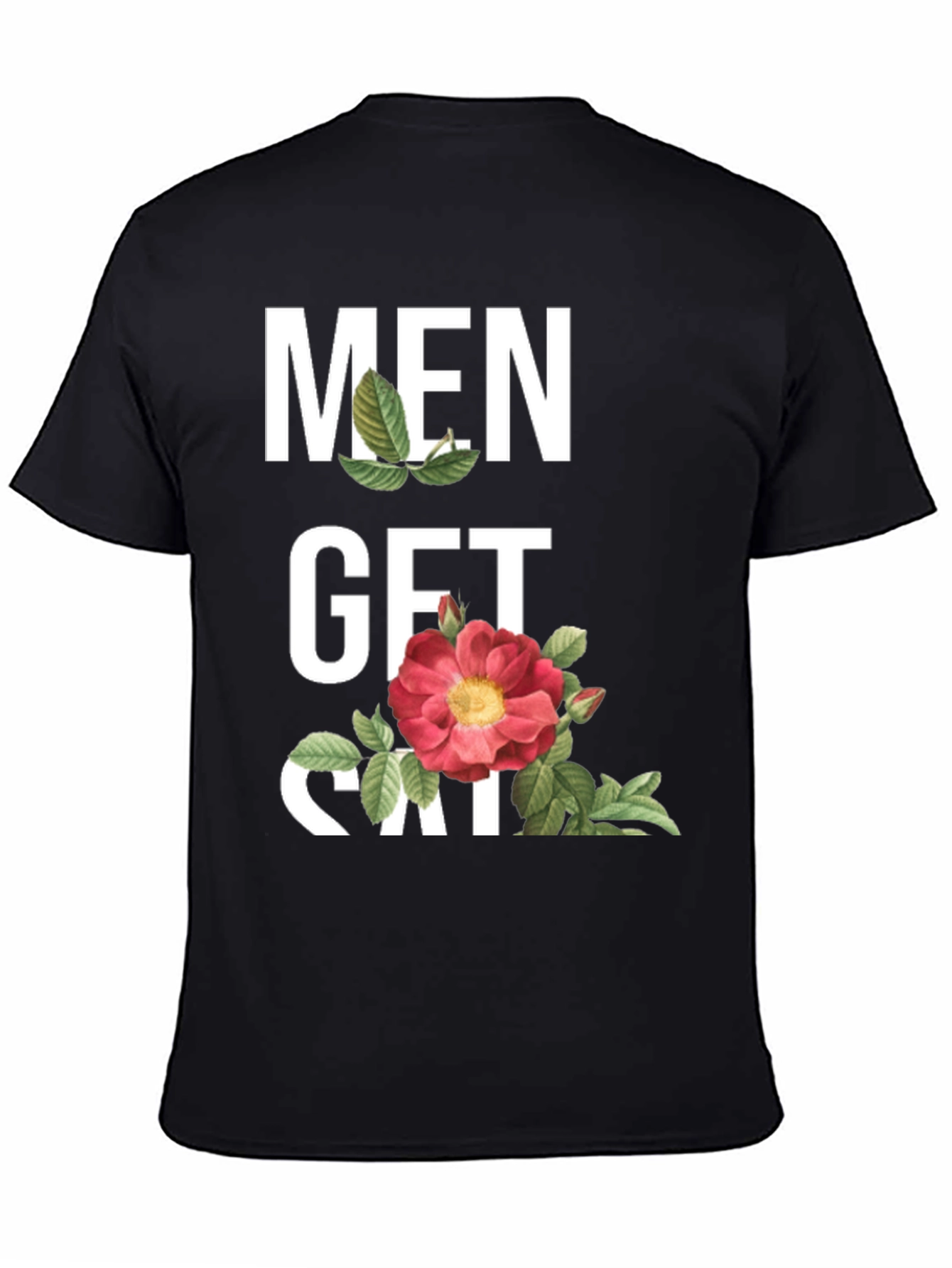 Men Get Sad T-Shirt - Floral Design