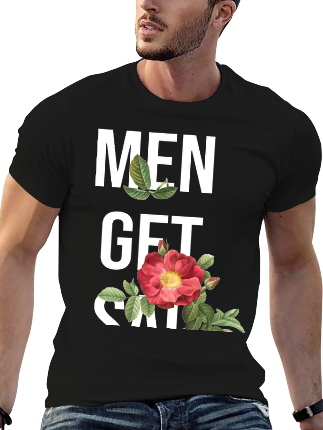 Men Get Sad T-Shirt - Floral Design