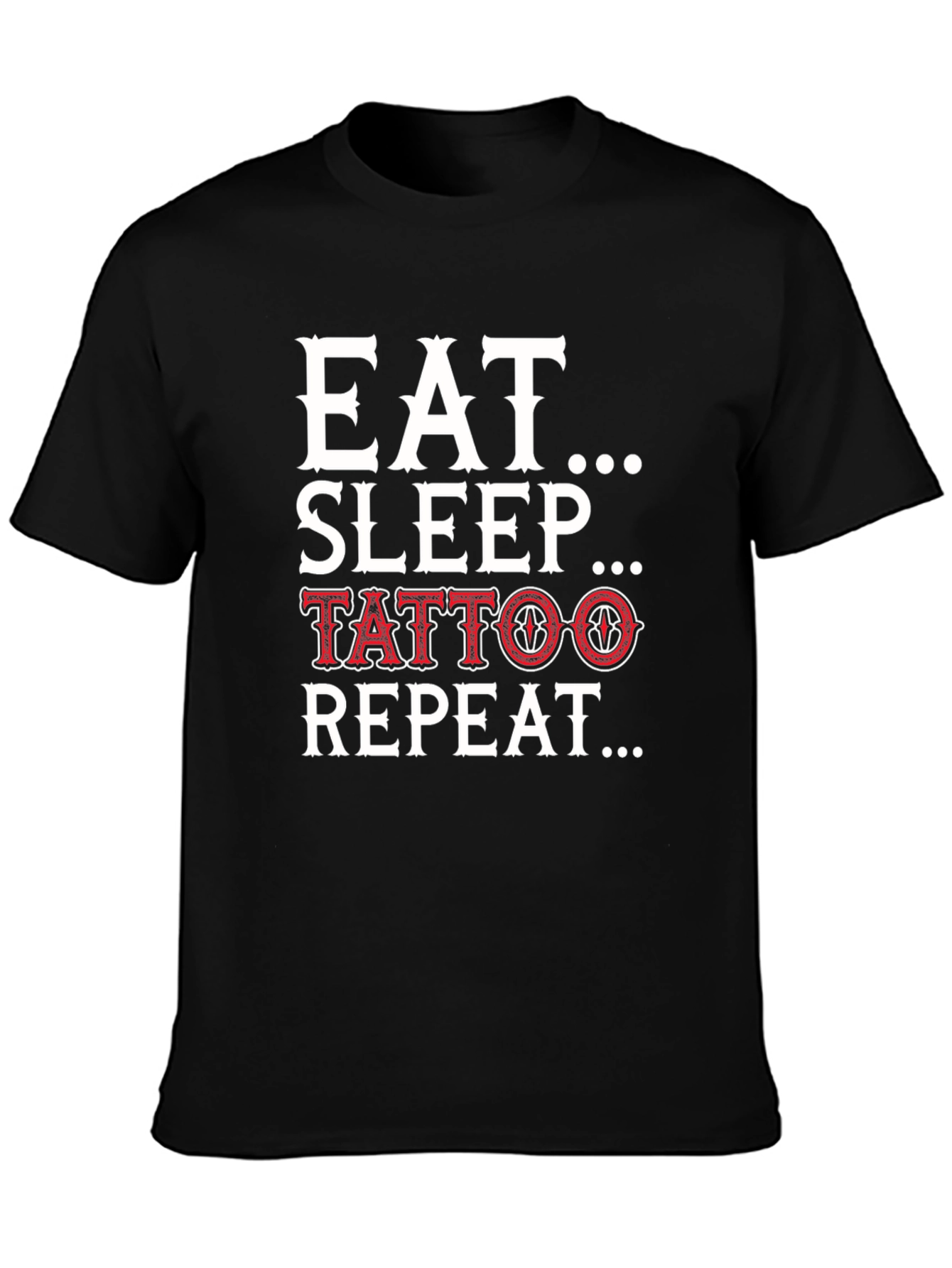 Eat Sleep Tattoo Repeat T-Shirt - Black Graphic Tee