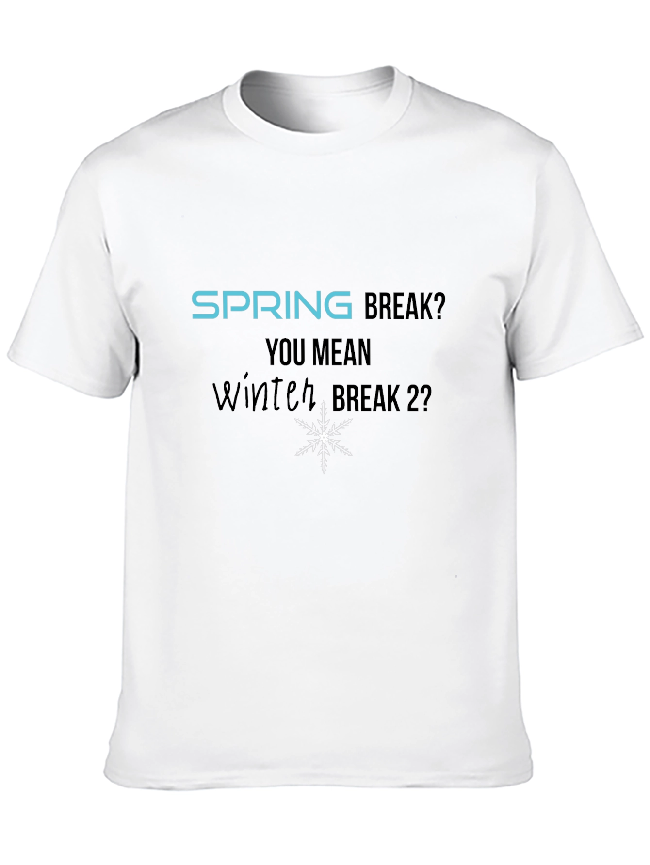 Winter Break 2? Graphic T-Shirt