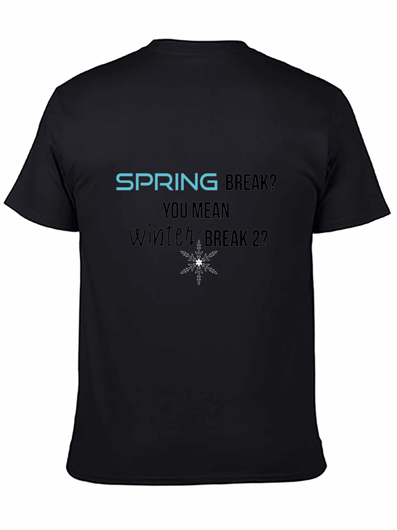 Winter Break 2? Graphic T-Shirt