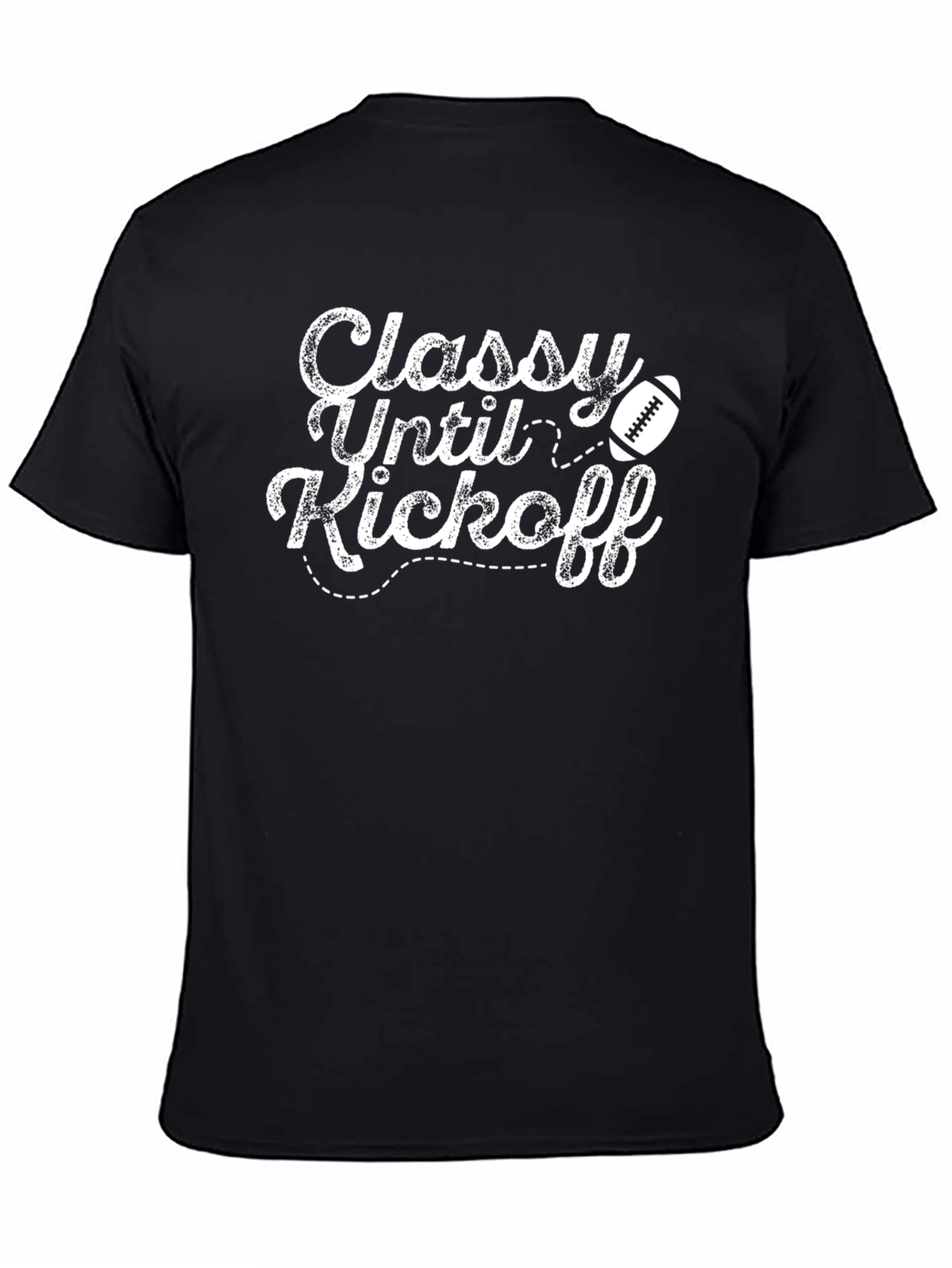 Classy Until Kickoff Football T-Shirt