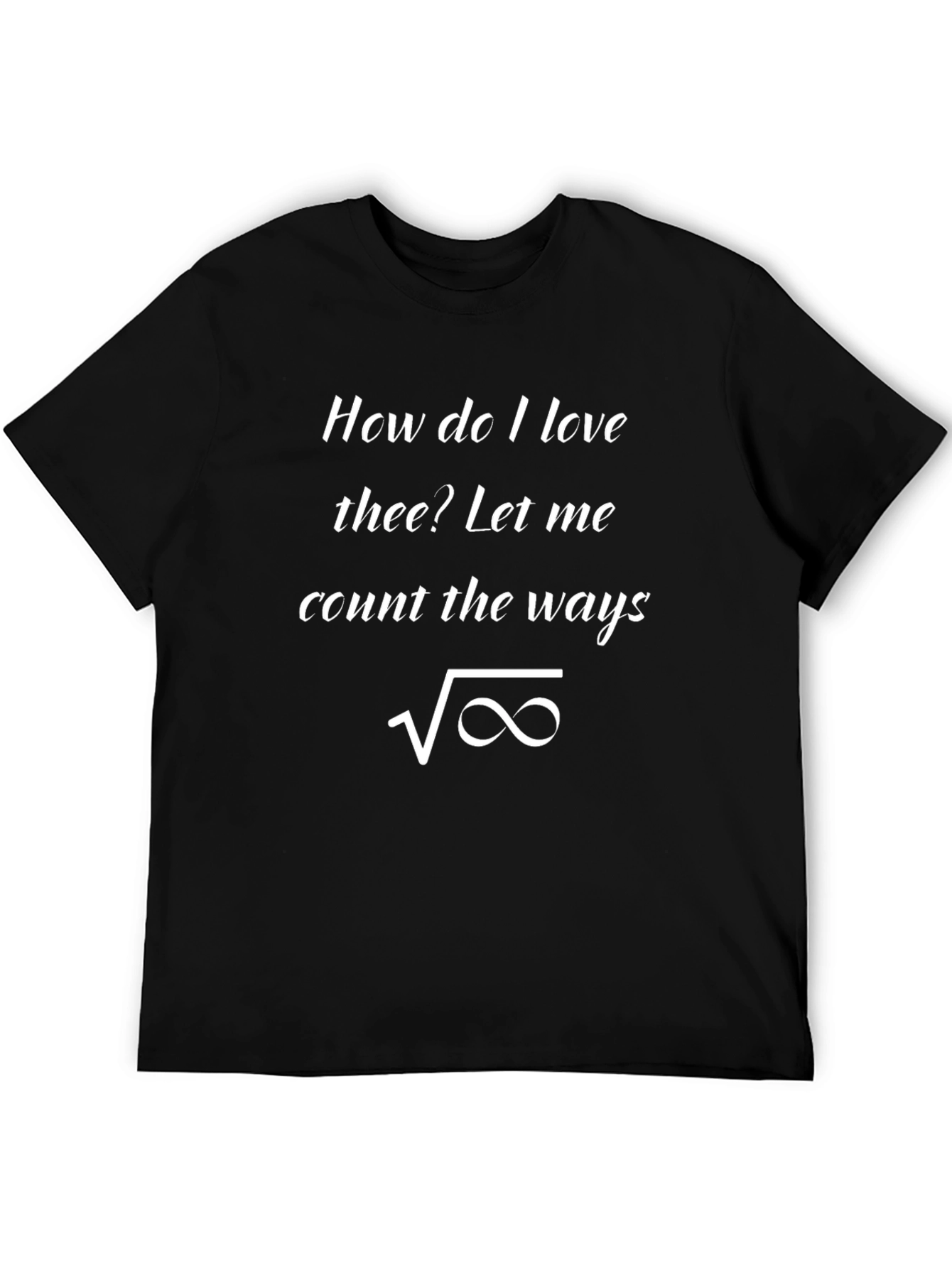 How Do I Love Thee Funny Math T-Shirt