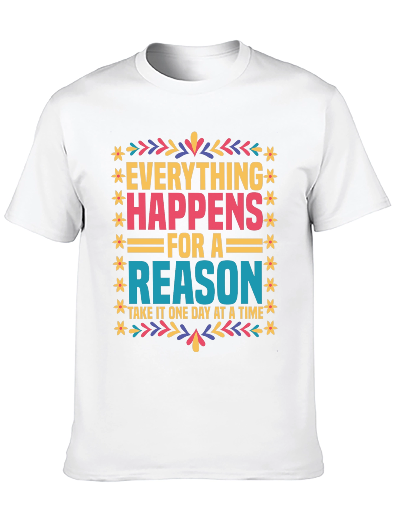 Everything Happens For A Reason Graphic Tee