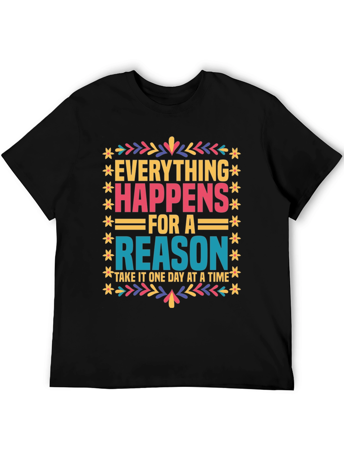 Everything Happens For A Reason Graphic Tee