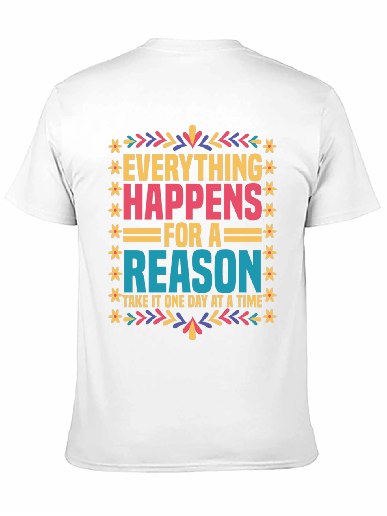 Everything Happens For A Reason Graphic Tee