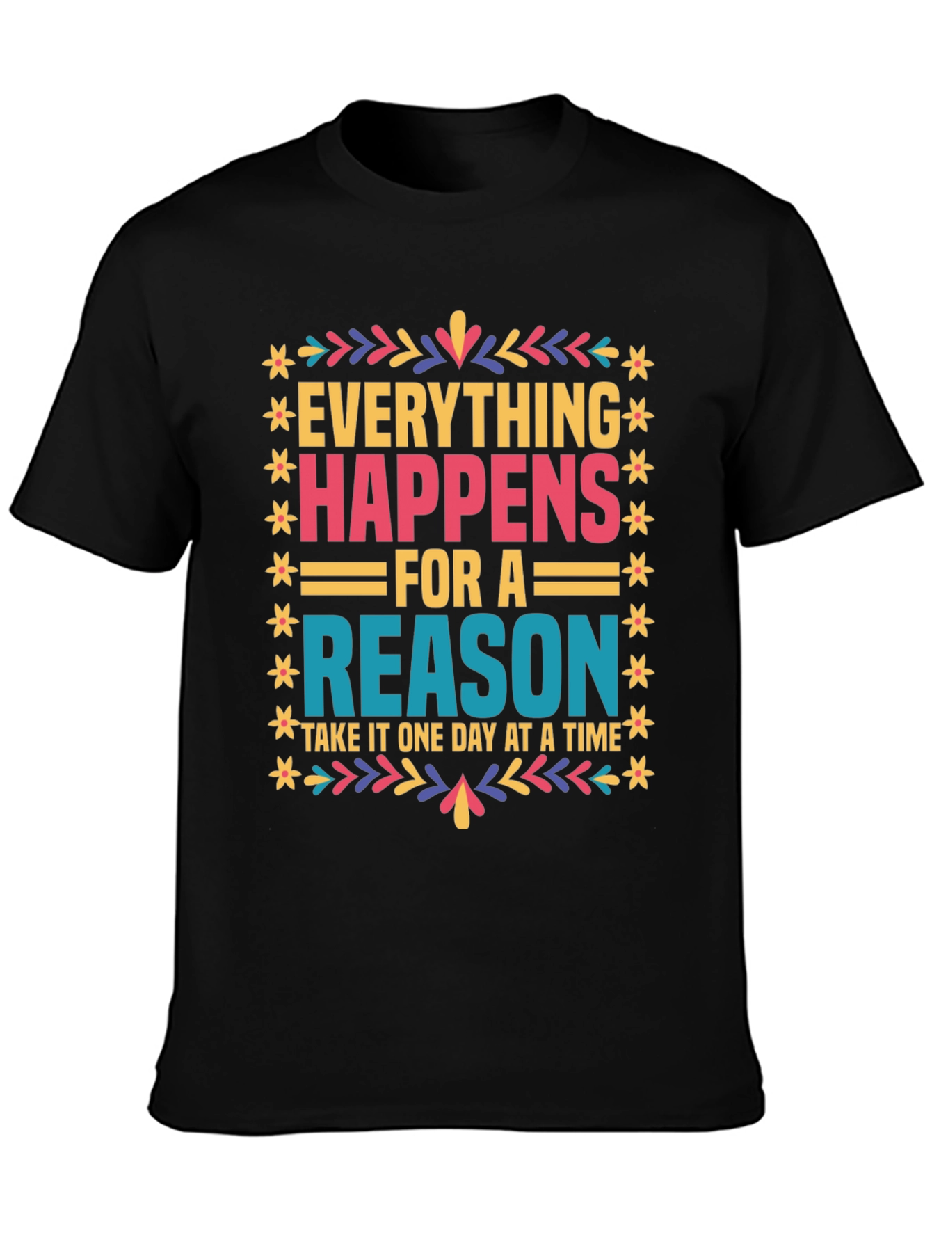 Everything Happens For A Reason Graphic Tee