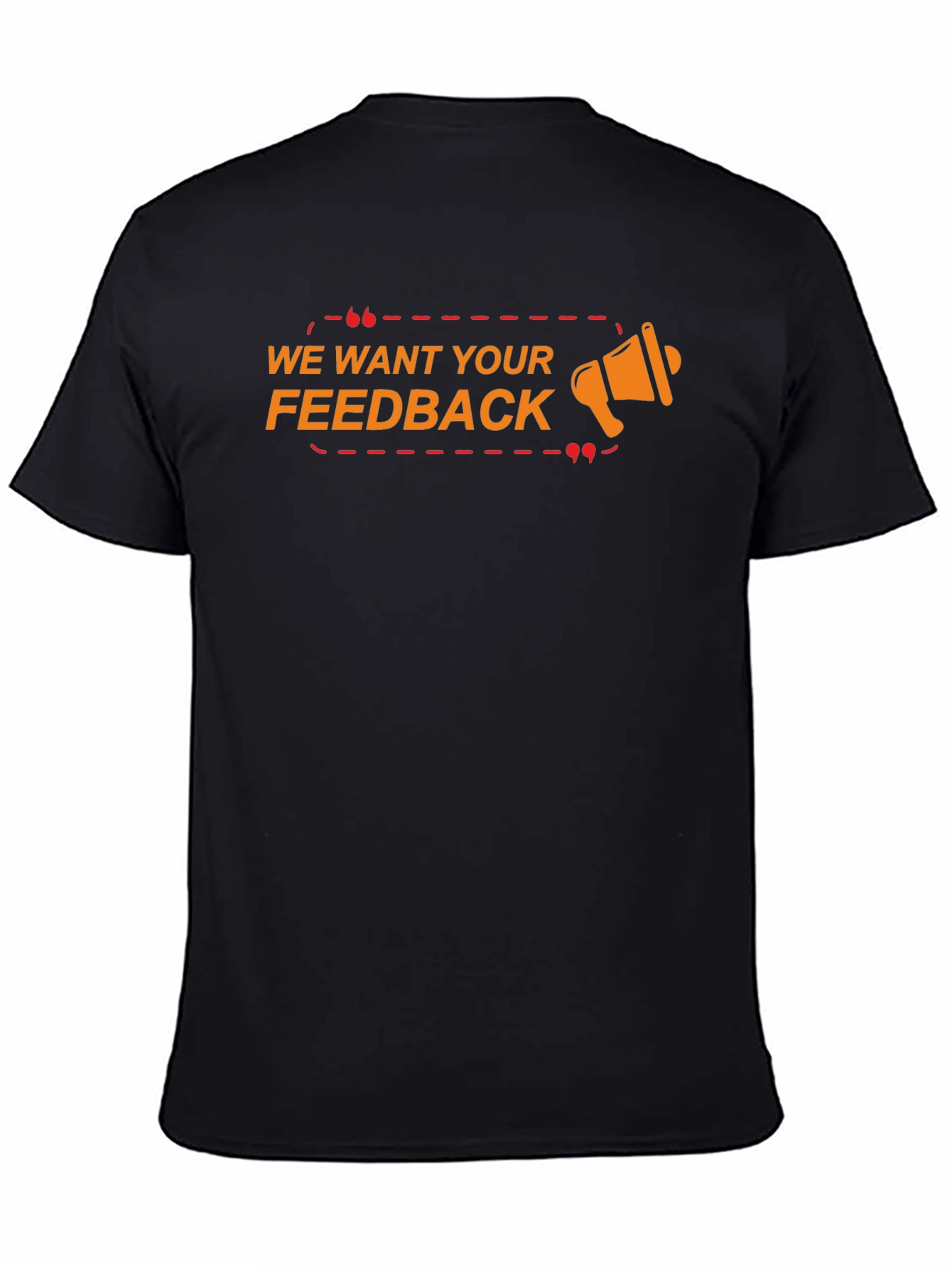 We Want Your Feedback Graphic T-Shirt