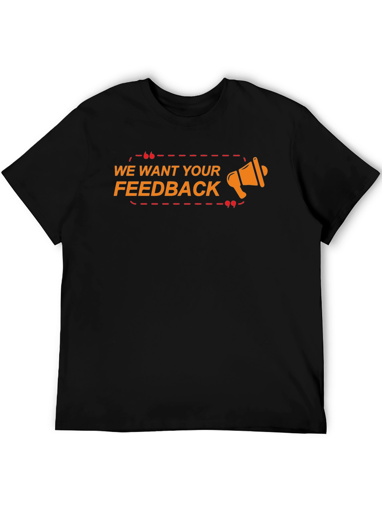 We Want Your Feedback Graphic T-Shirt