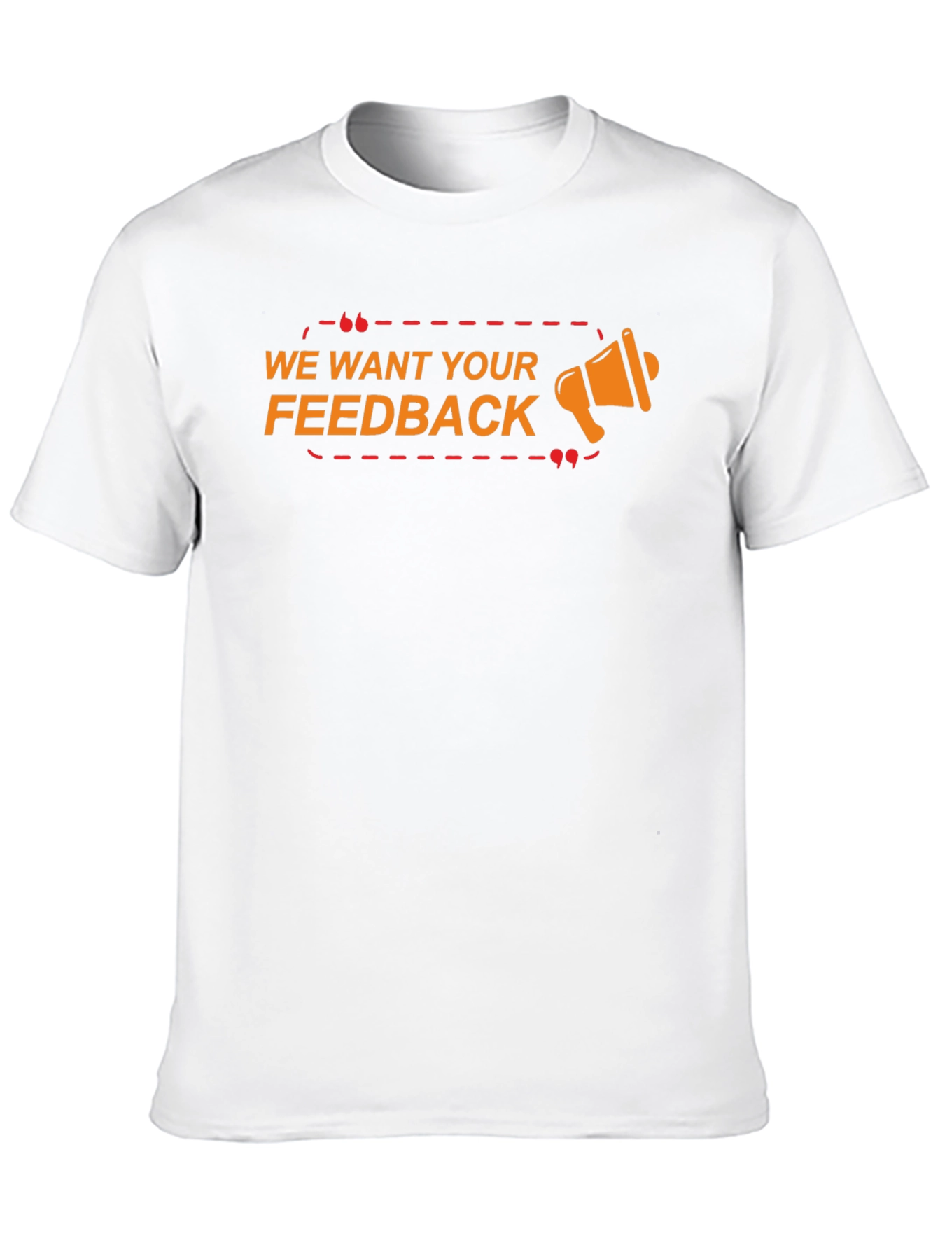 We Want Your Feedback Graphic T-Shirt