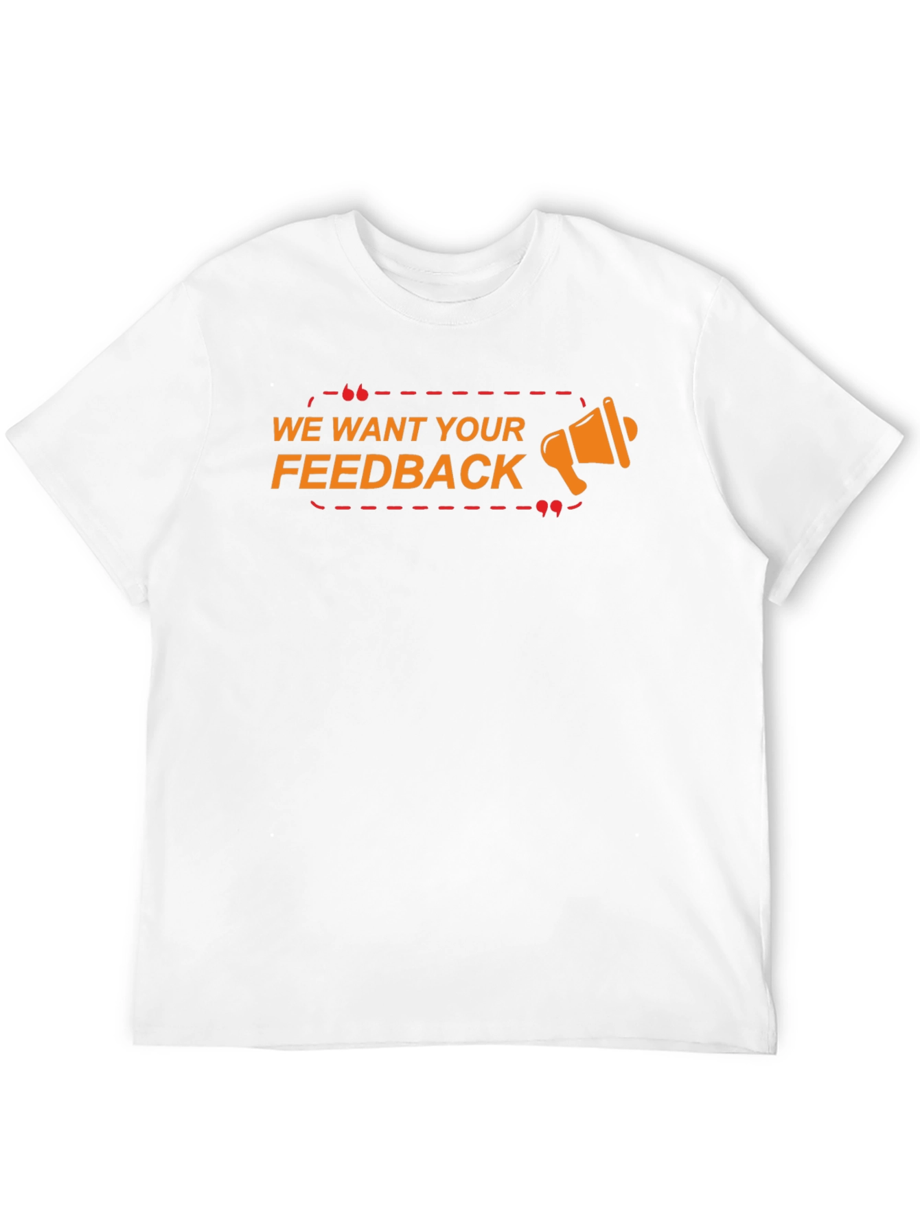 We Want Your Feedback Graphic T-Shirt