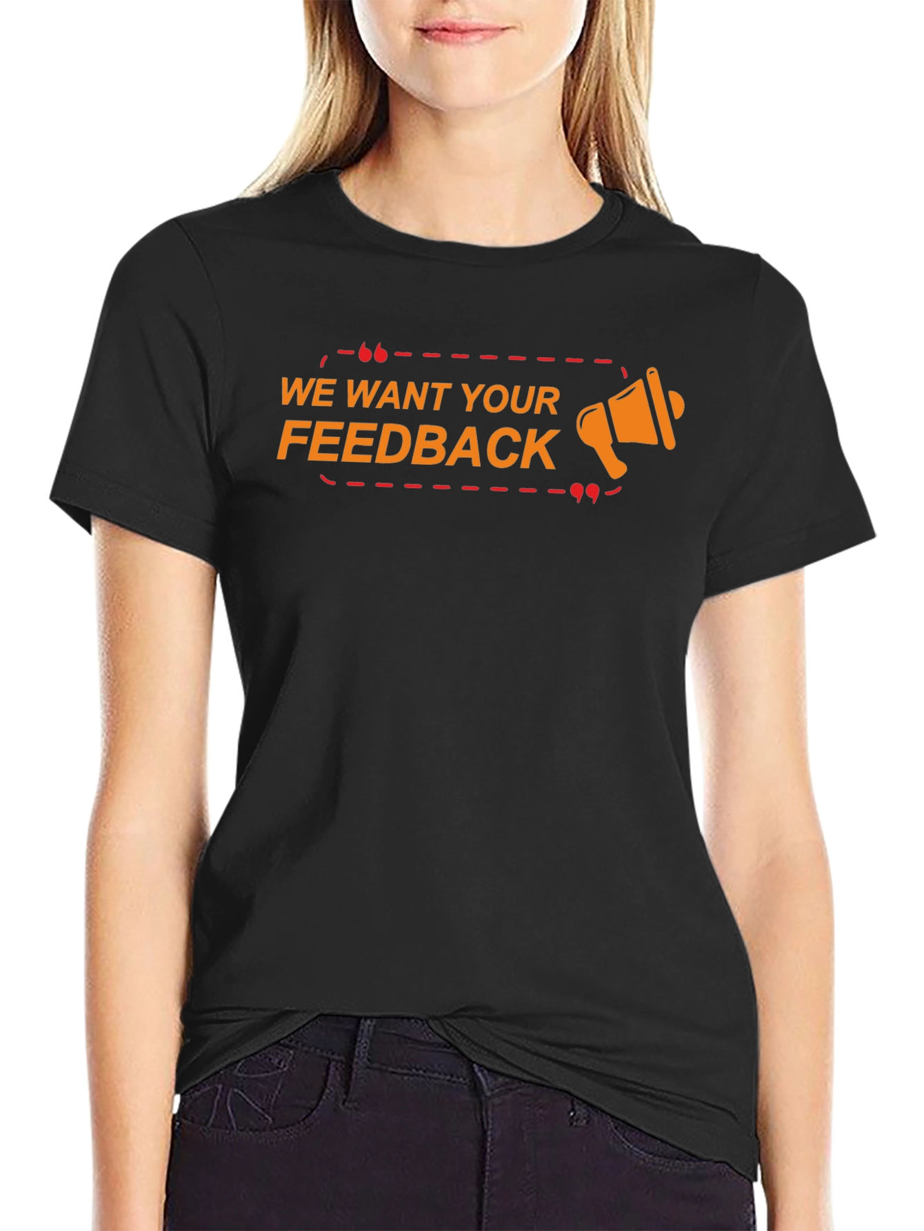 We Want Your Feedback Graphic T-Shirt