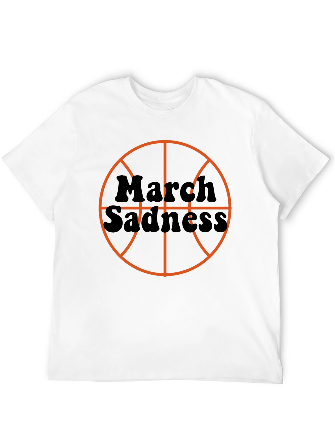 March Sadness Basketball T-Shirt