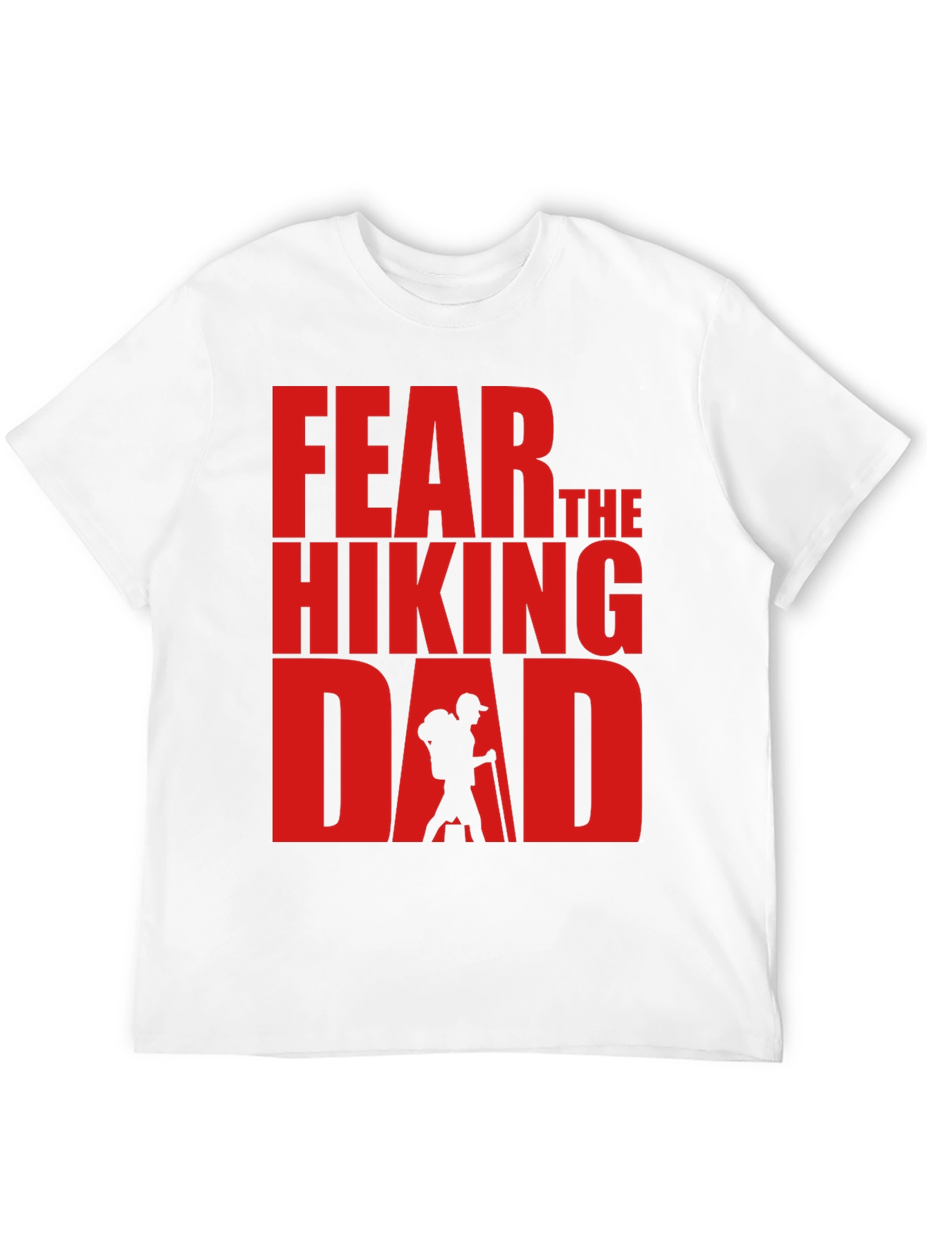 Fear The Hiking Dad - Funny T-Shirt