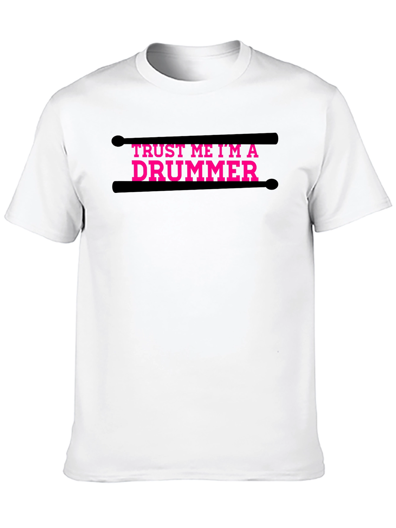 Trust Me Im A Drummer T-Shirt