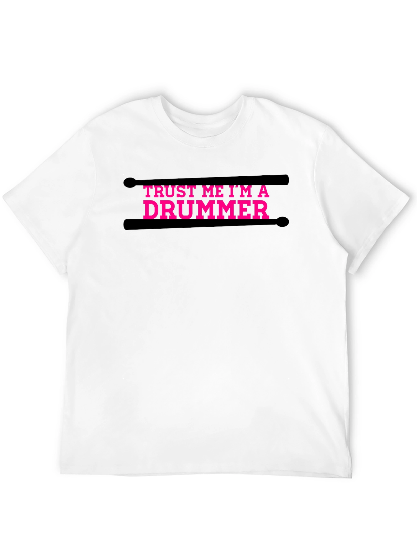 Trust Me Im A Drummer T-Shirt