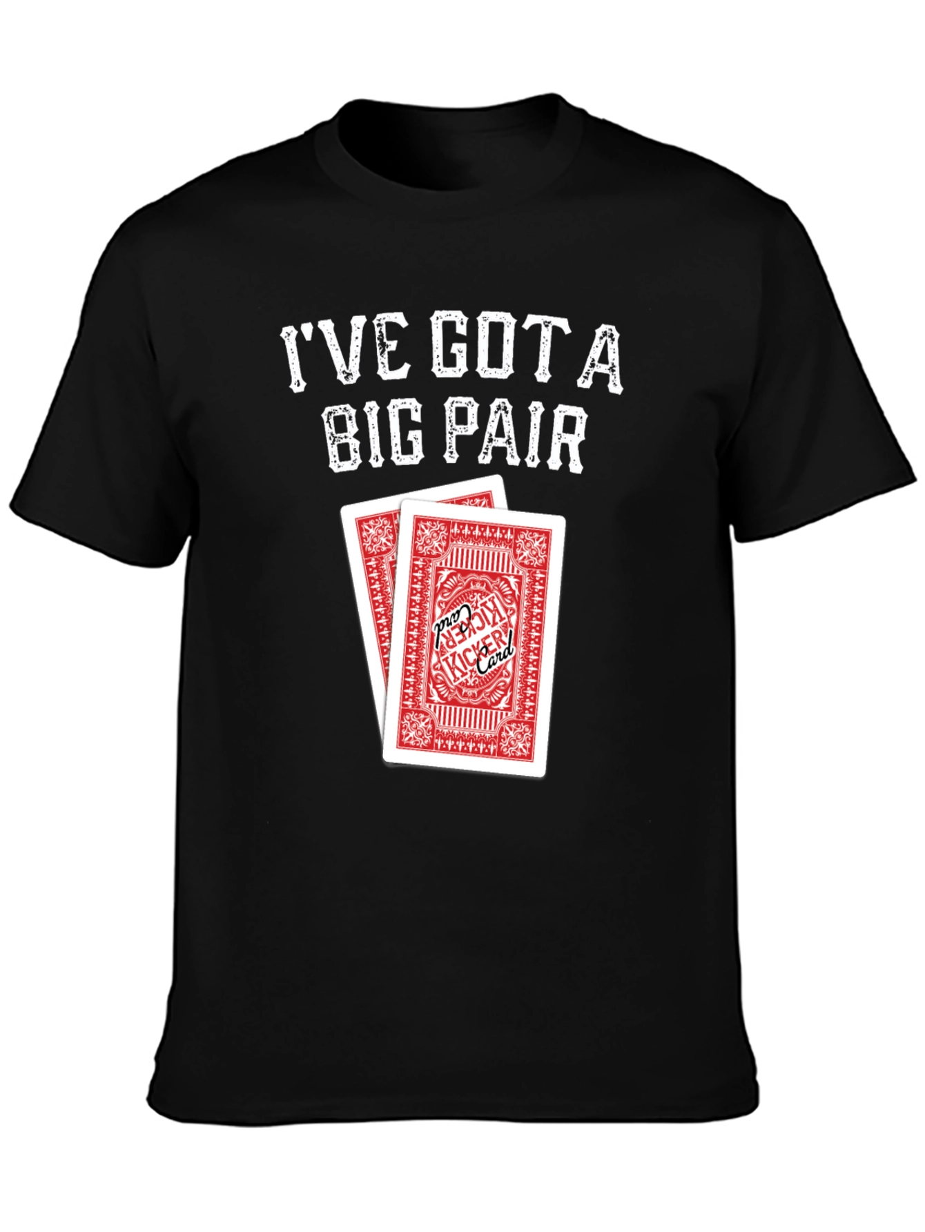 Ive Got a Big Pair T-Shirt - Poker Cards