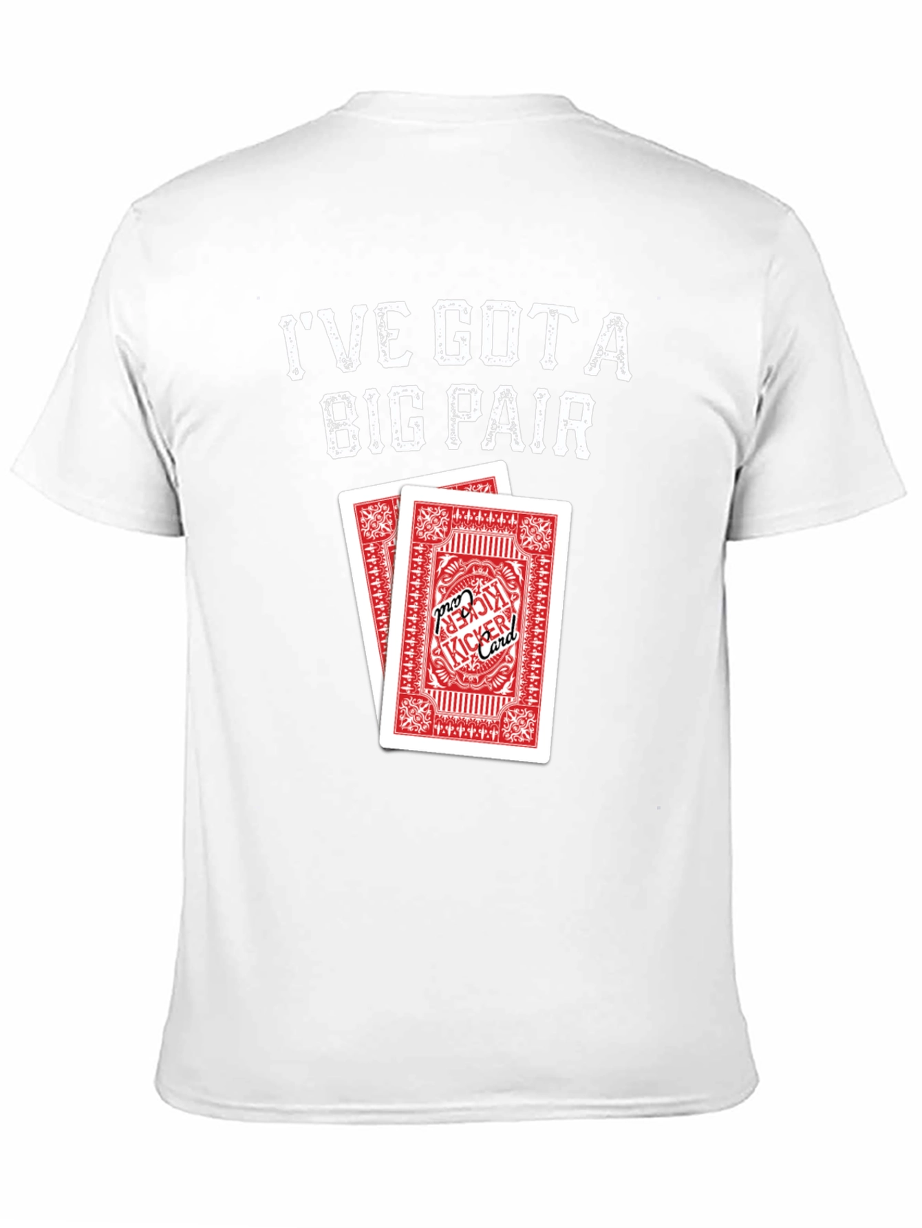 Ive Got a Big Pair T-Shirt - Poker Cards
