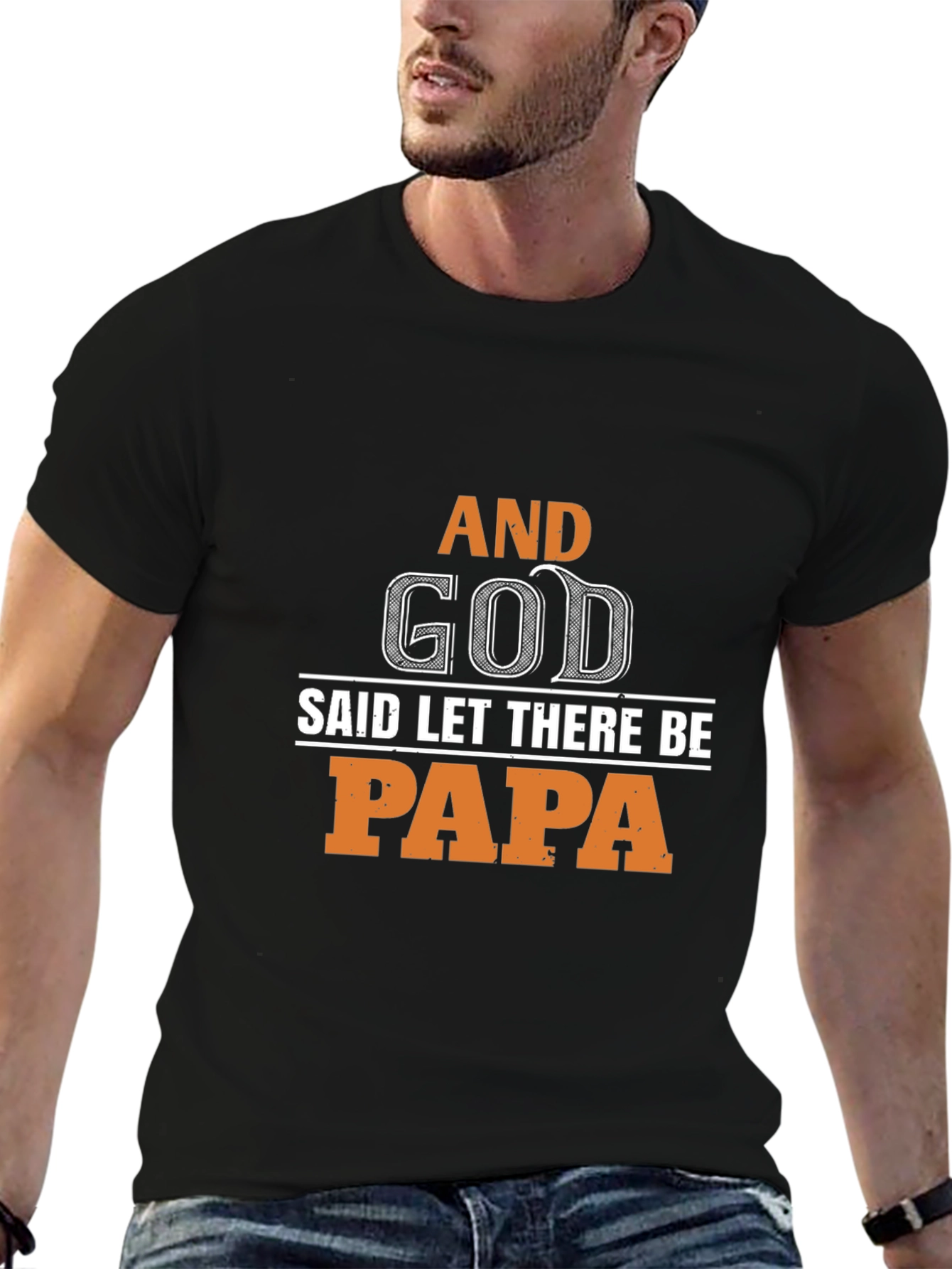 And God Said Let There Be Papa T-Shirt