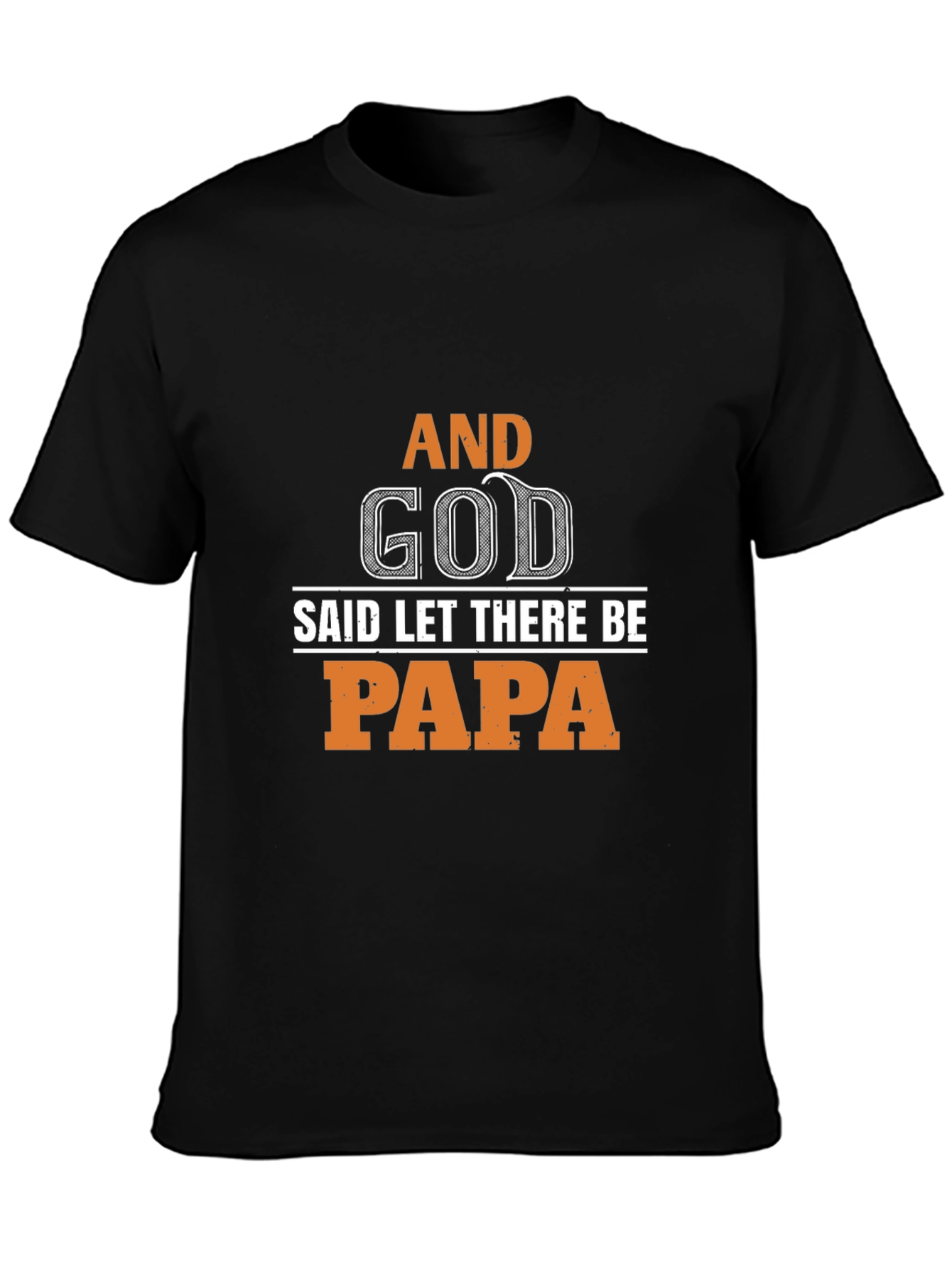 And God Said Let There Be Papa T-Shirt