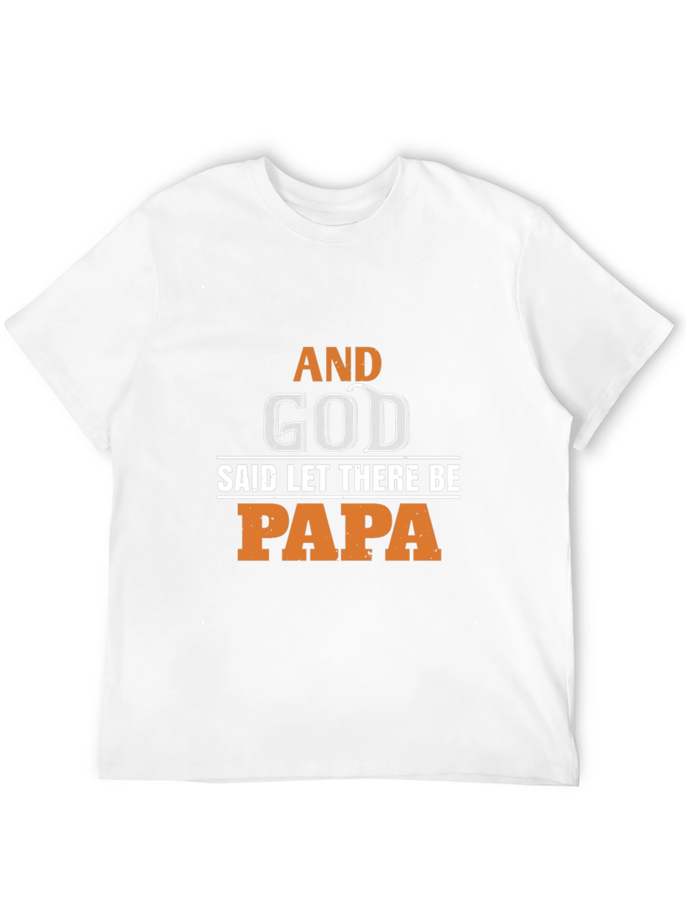 And God Said Let There Be Papa T-Shirt