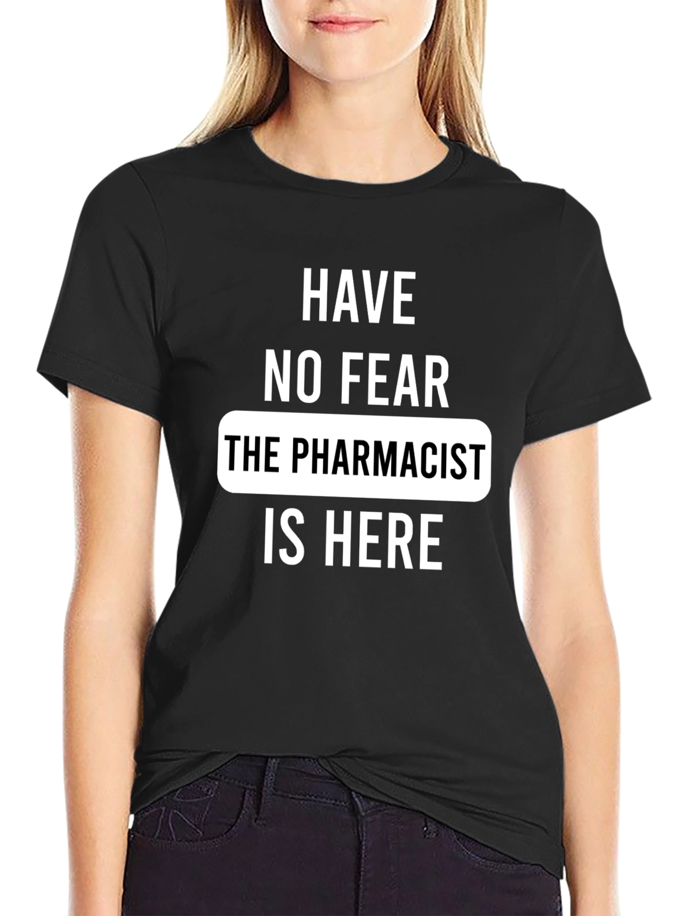 Pharmacist T-Shirt - Have No Fear