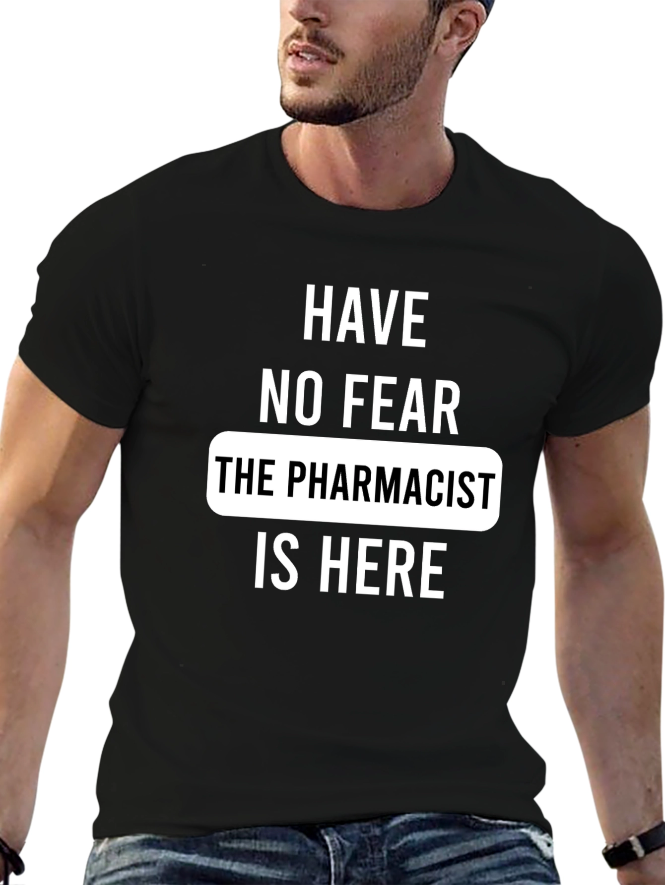 Pharmacist T-Shirt - Have No Fear