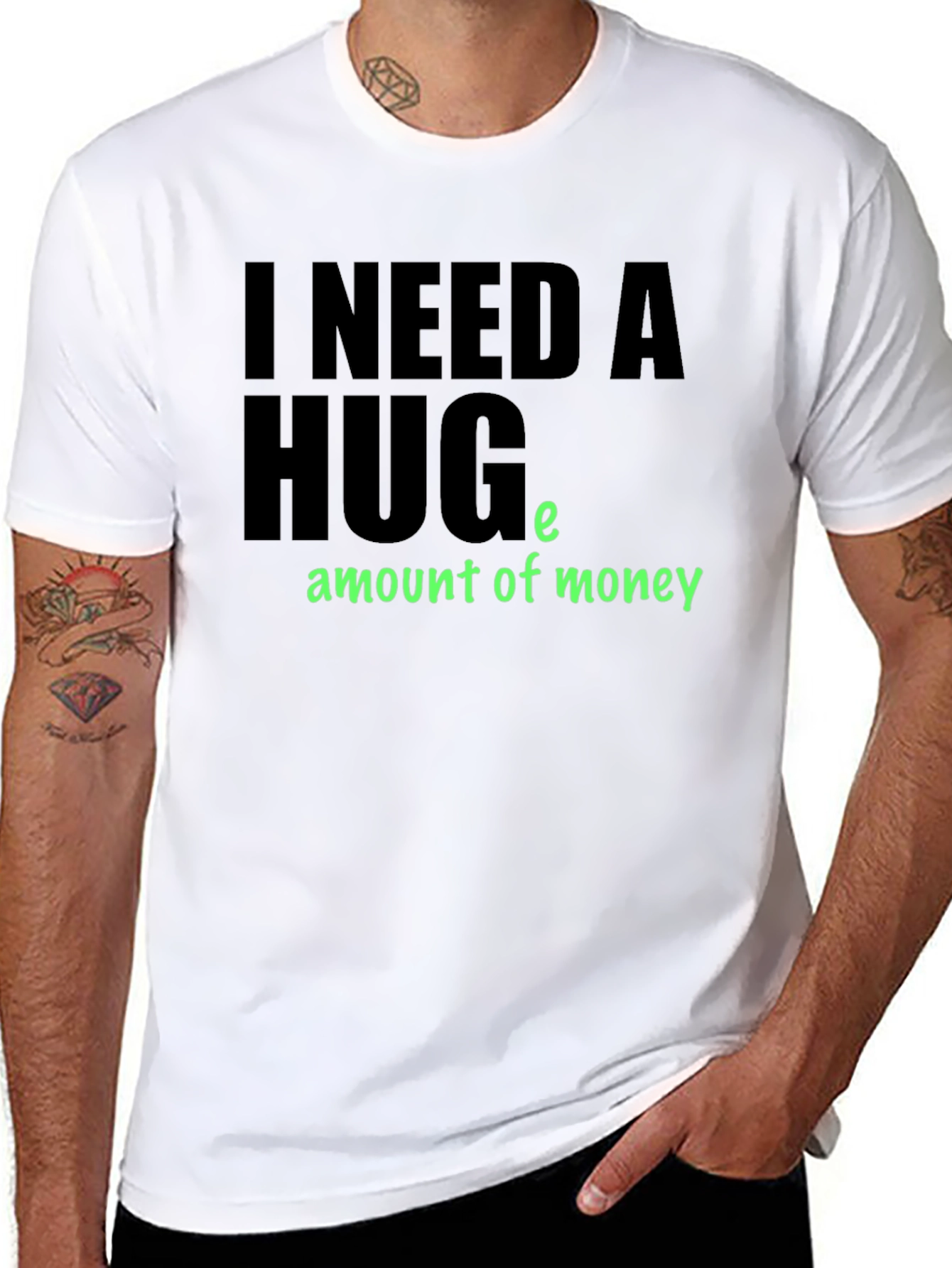 I Need a Huge Amount of Money T-Shirt