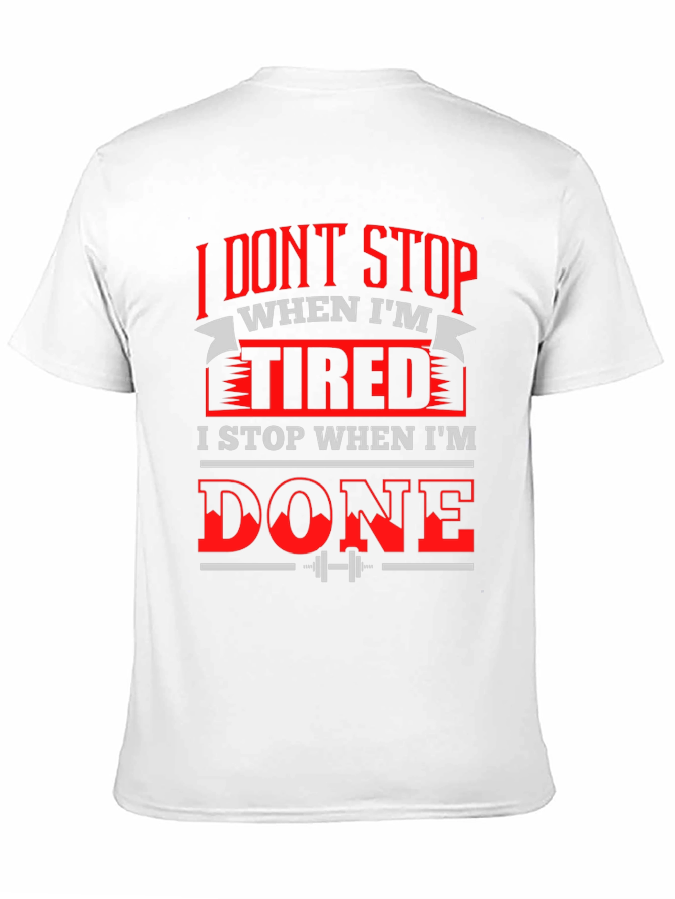 Motivational Gym T-Shirt: I Dont Stop When Im Tired