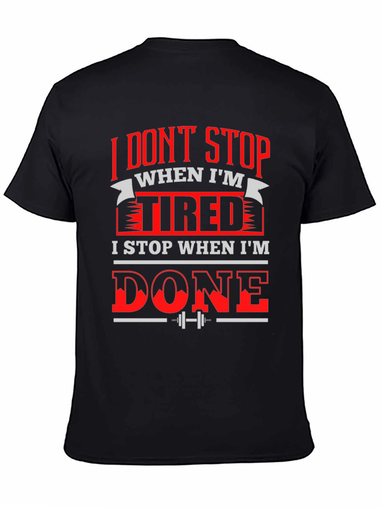 Motivational Gym T-Shirt: I Dont Stop When Im Tired