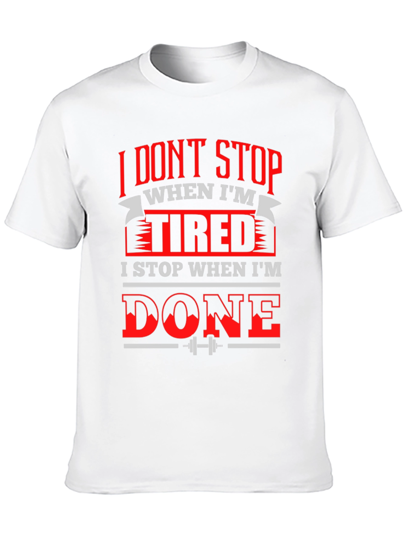 Motivational Gym T-Shirt: I Dont Stop When Im Tired