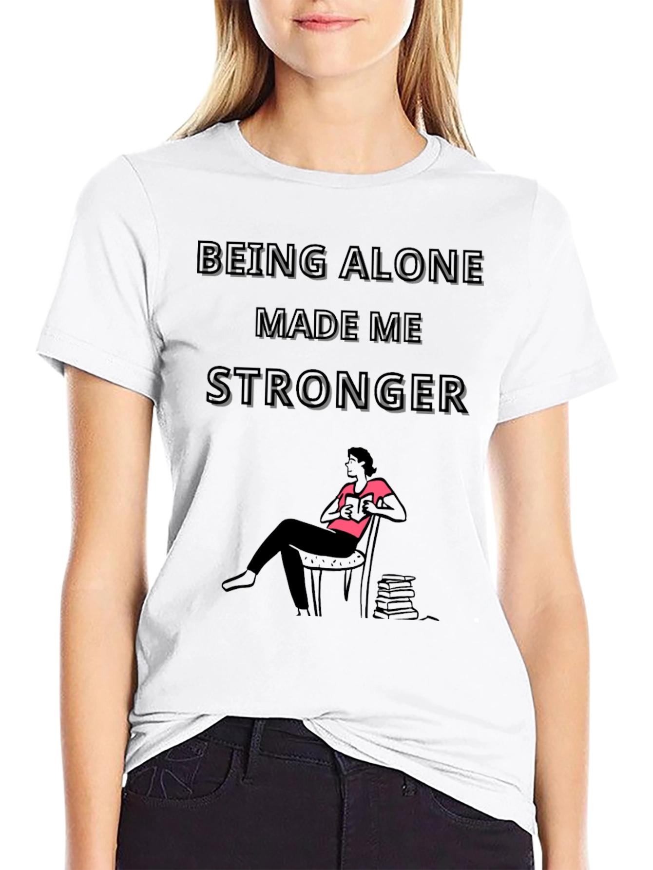 Being Alone Made Me Stronger Graphic Tee