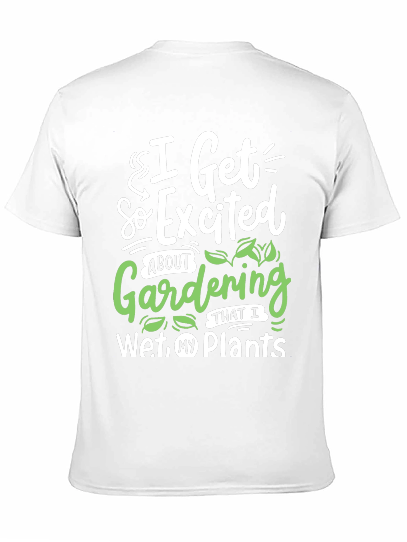 Gardening Humor T-Shirt - I Wet My Plants