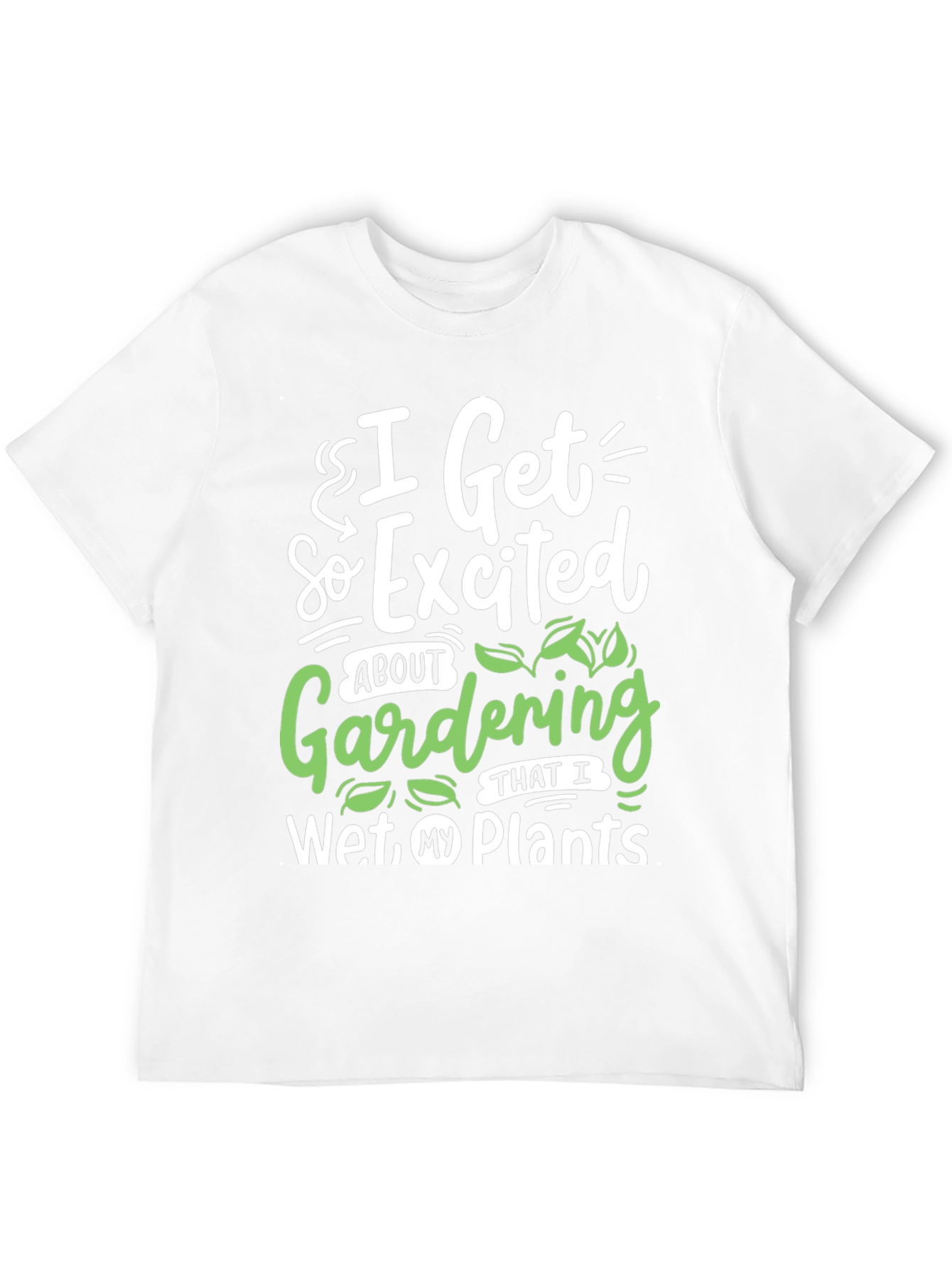 Gardening Humor T-Shirt - I Wet My Plants