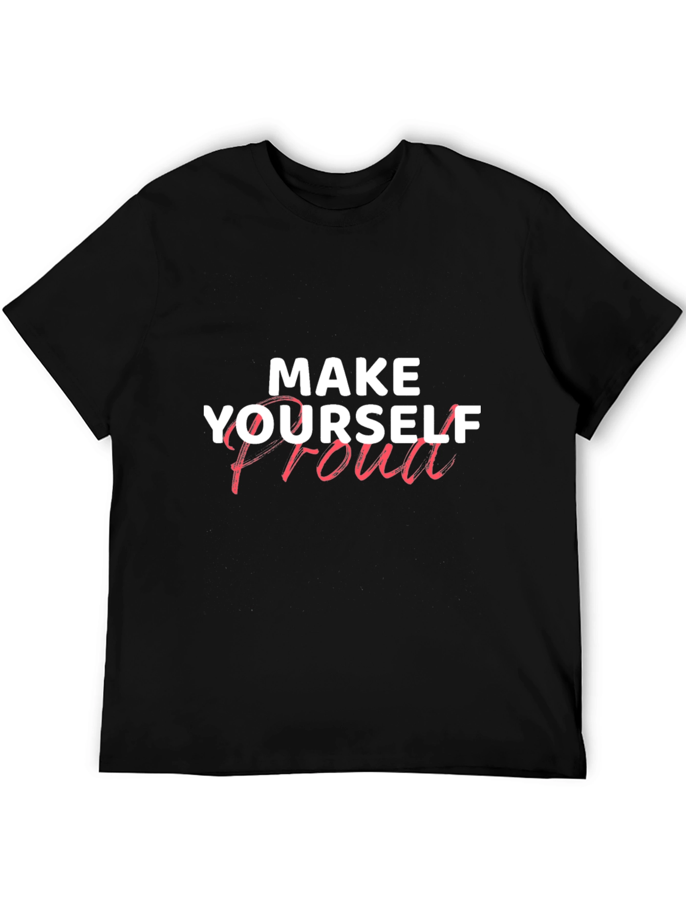 Motivational Graphic Tee: Make Yourself Proud