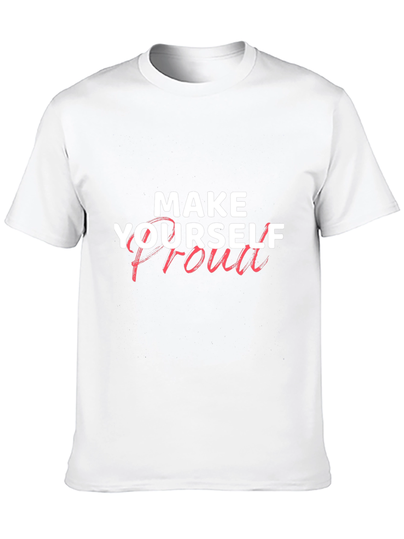 Motivational Graphic Tee: Make Yourself Proud