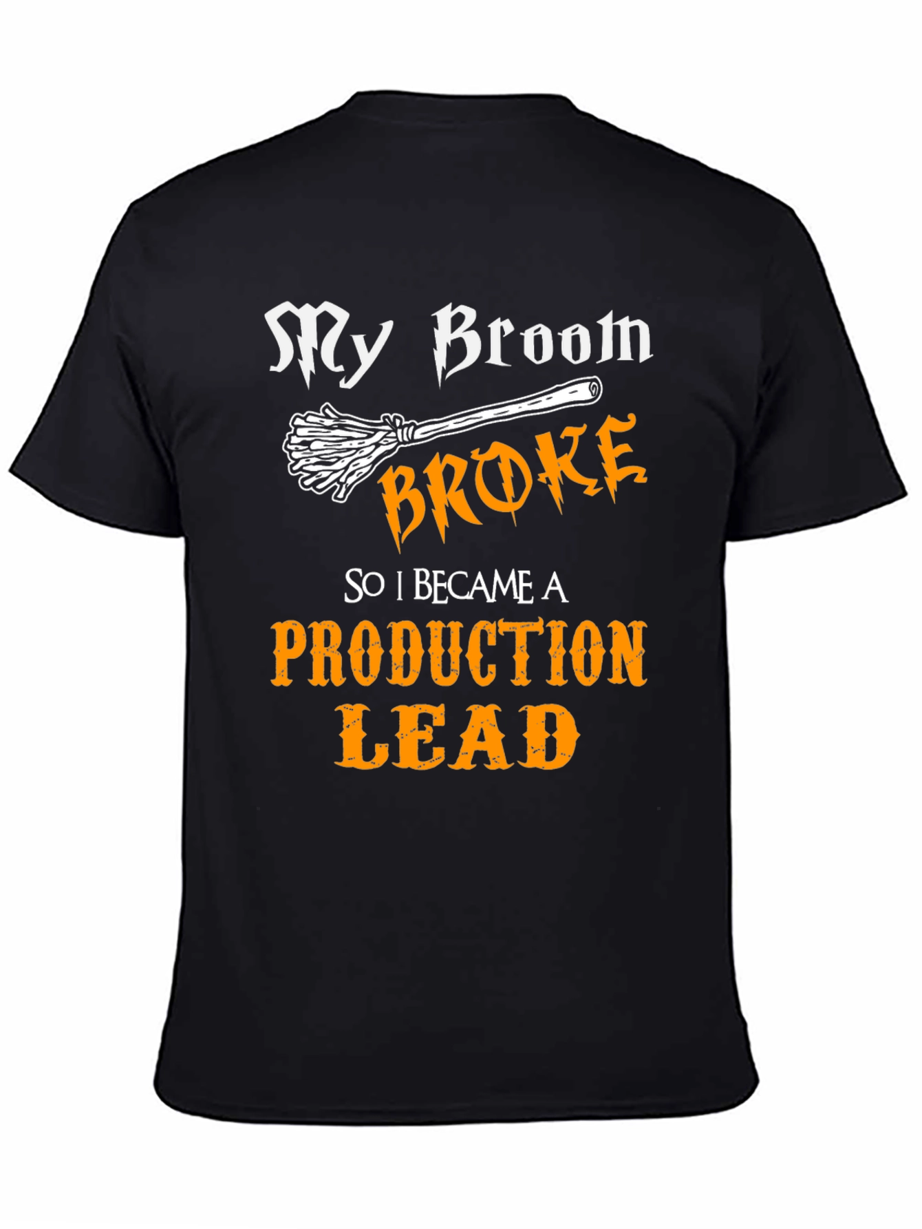 My Broom Broke Production Lead Graphic T-Shirt