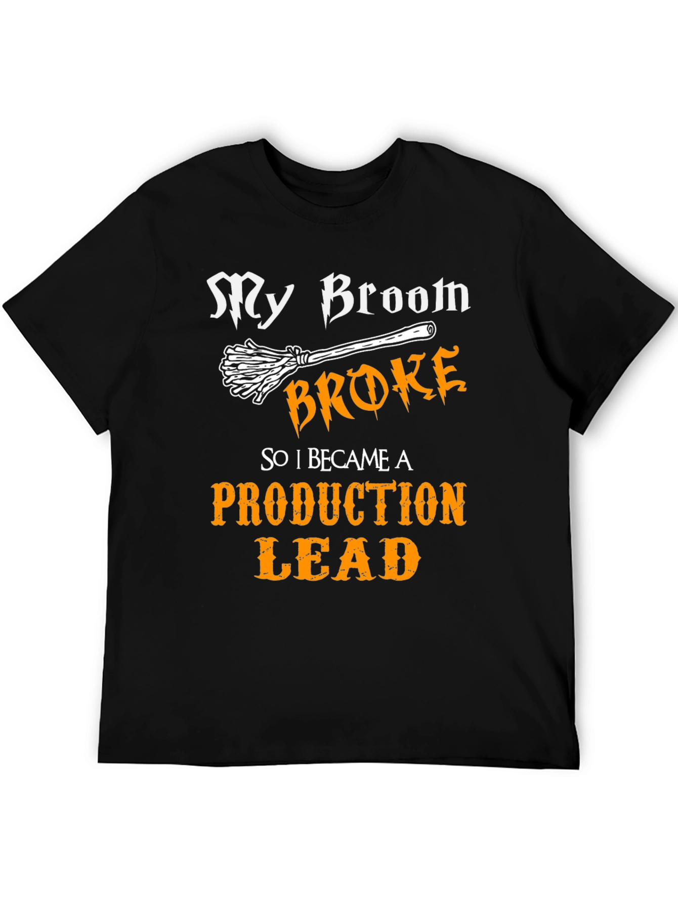 My Broom Broke Production Lead Graphic T-Shirt
