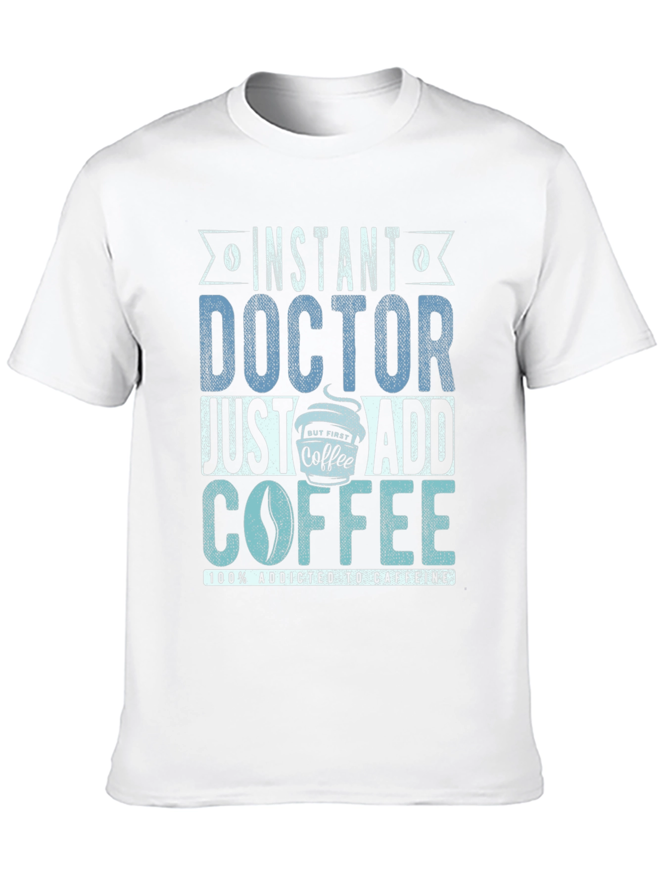 Instant Doctor Add Coffee T-Shirt